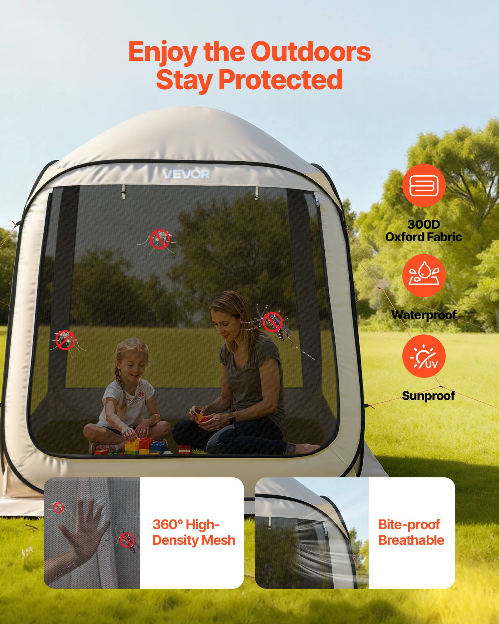 Enjoy the Outdoors Stay Protected

VEVOR

300D Oxford Fabric
Waterproof
UV Sunproof
360° High-Density Mesh
Bite-proof Breathable