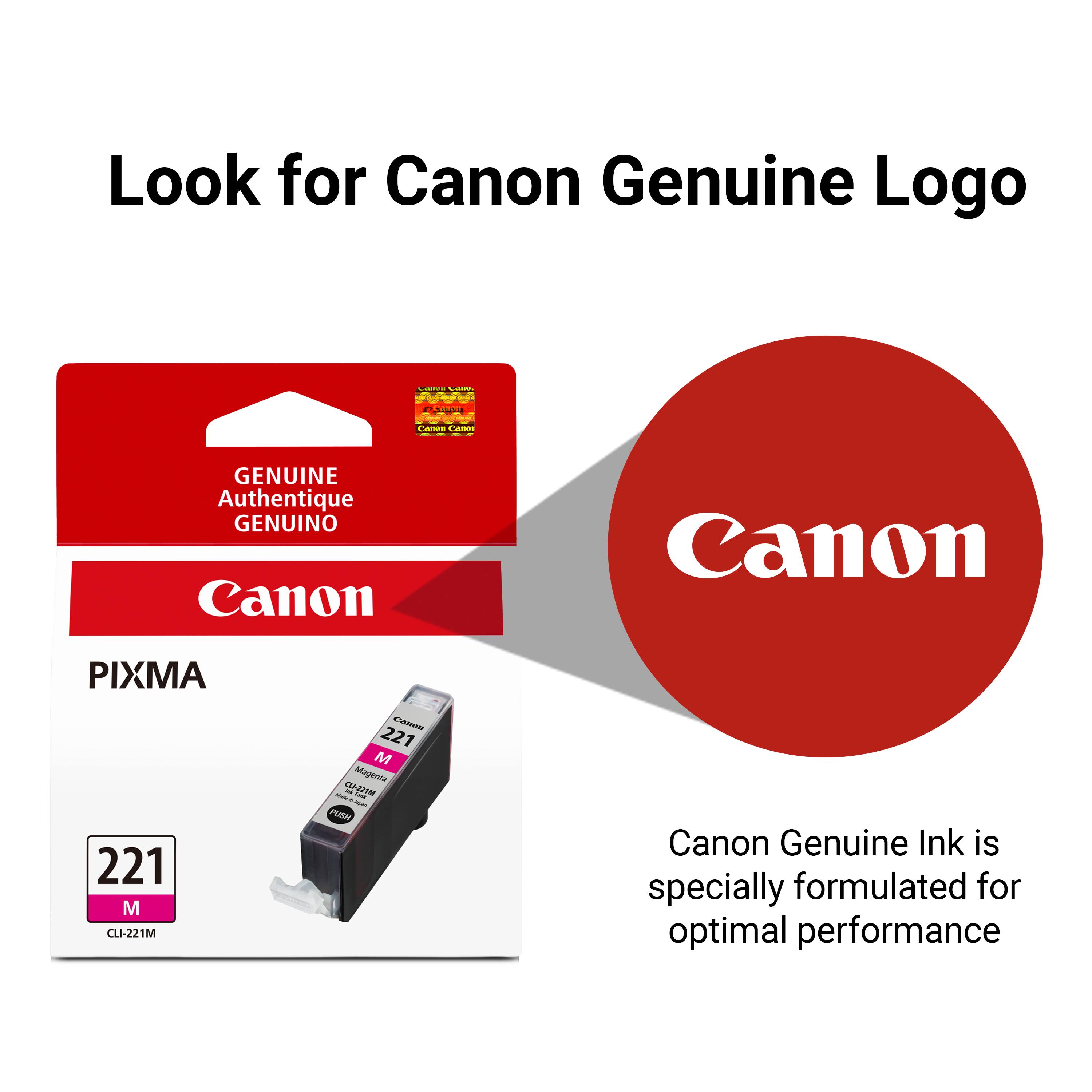 Look for Canon Genuine Logo

CAMPIONS Lave
PANDA
Canon Caner
GENUINE Authentique GENUINO Canon
Canon
PIXMA 221 M CLI-221M
CAMB 221 M Magenta - - CLI-221M - PUSH
Canon Genuine Ink is specially formulated for optimal performance