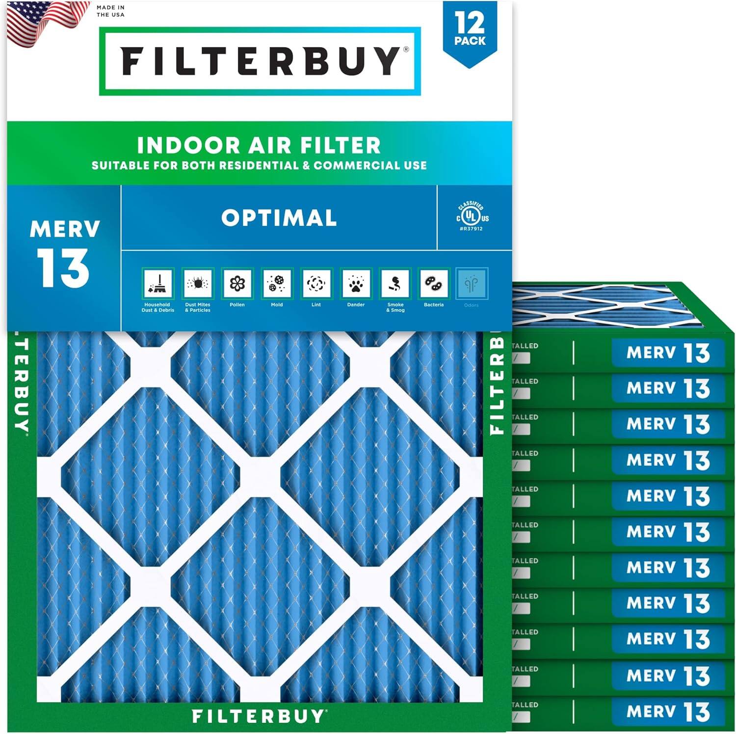MADE IN THE USA  
12 PACK  
FILTERBUY INDOOR AIR FILTER  
SUITABLE FOR BOTH RESIDENTIAL & COMMERCIAL USE  
MERV 13  
OPTIMAL  
MERV 13  
MERV 13  
MERV 13  
MERV 13  
MERV 13  
MERV 13  
MERV 13  
MERV 13  
MERV 13