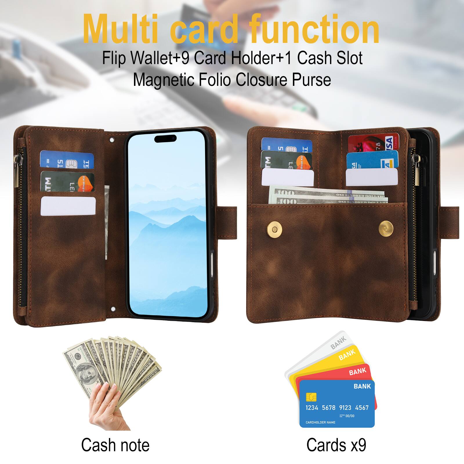 Multi card function  
Flip Wallet+9 Card Holder+1 Cash Slot Magnetic Folio Closure Purse  

Cash note  
Cards x9