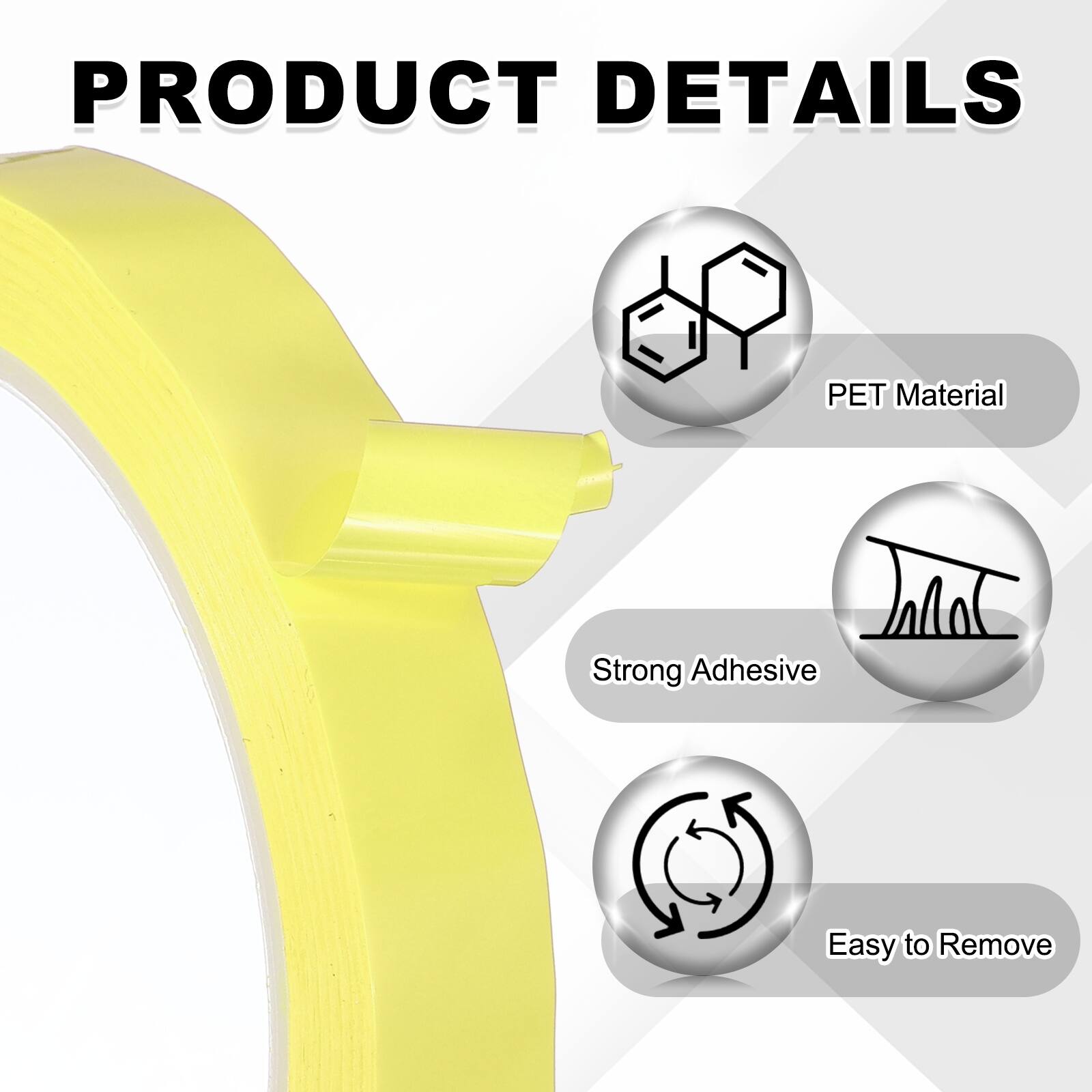 PRODUCT DETAILS  
- PET Material  
- Strong Adhesive  
- Easy to Remove