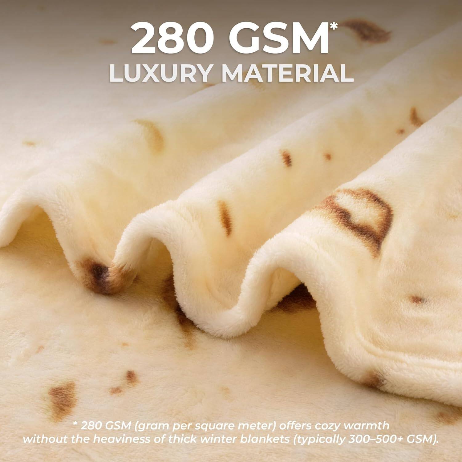280 GSM* LUXURY MATERIAL

280 GSM (gram per square meter) offers cozy warmth without the heaviness of thick winter blankets (typically 300-500+ GSM).