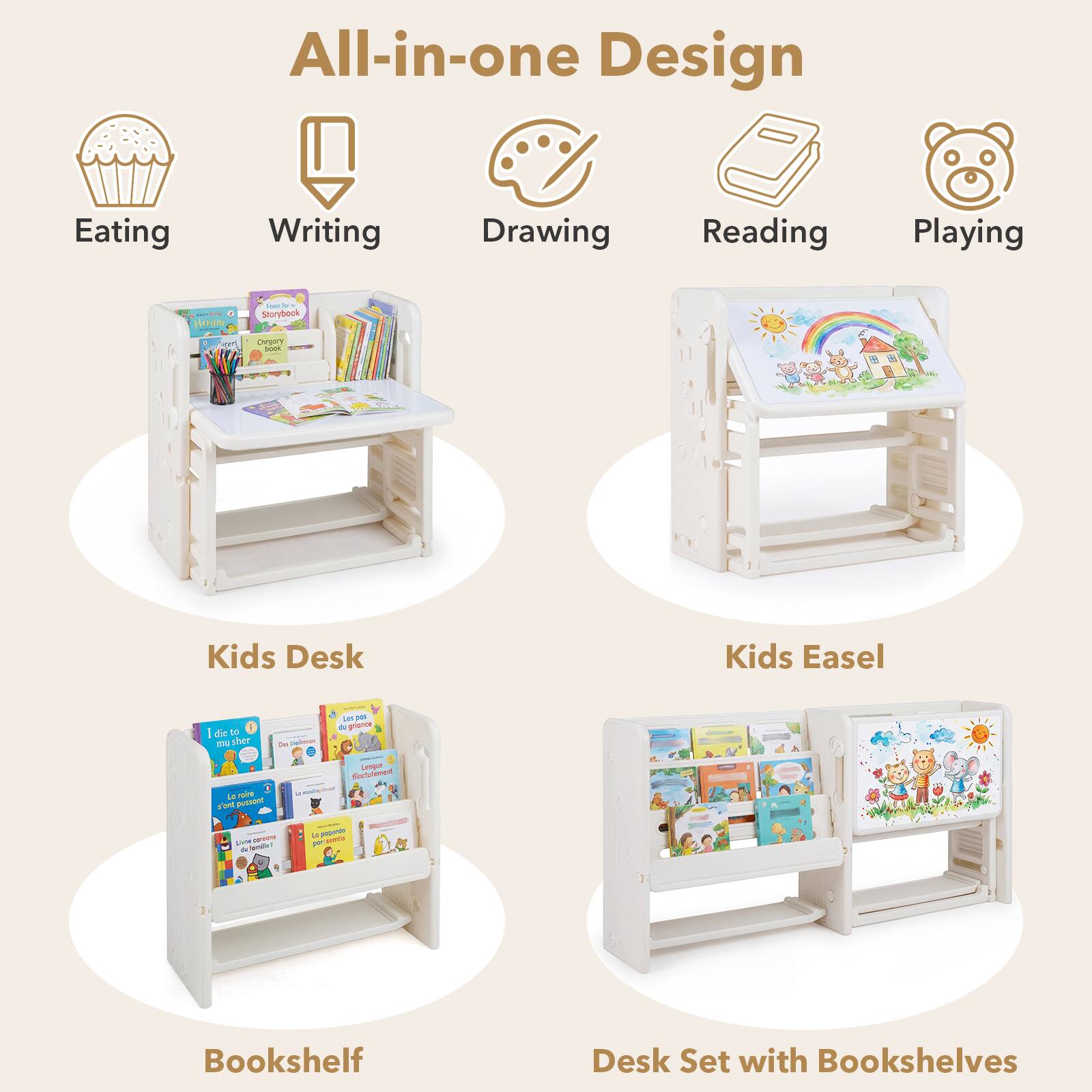 All-in-one Design  
Eating  
Writing  
Drawing  
Reading  
Playing  

Kids Desk  
Kids Easel  
Bookshelf  
Desk Set with Bookshelves