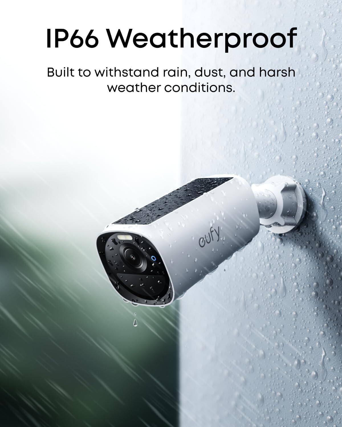 IP66 Weatherproof  
Built to withstand rain, dust, and harsh weather conditions.