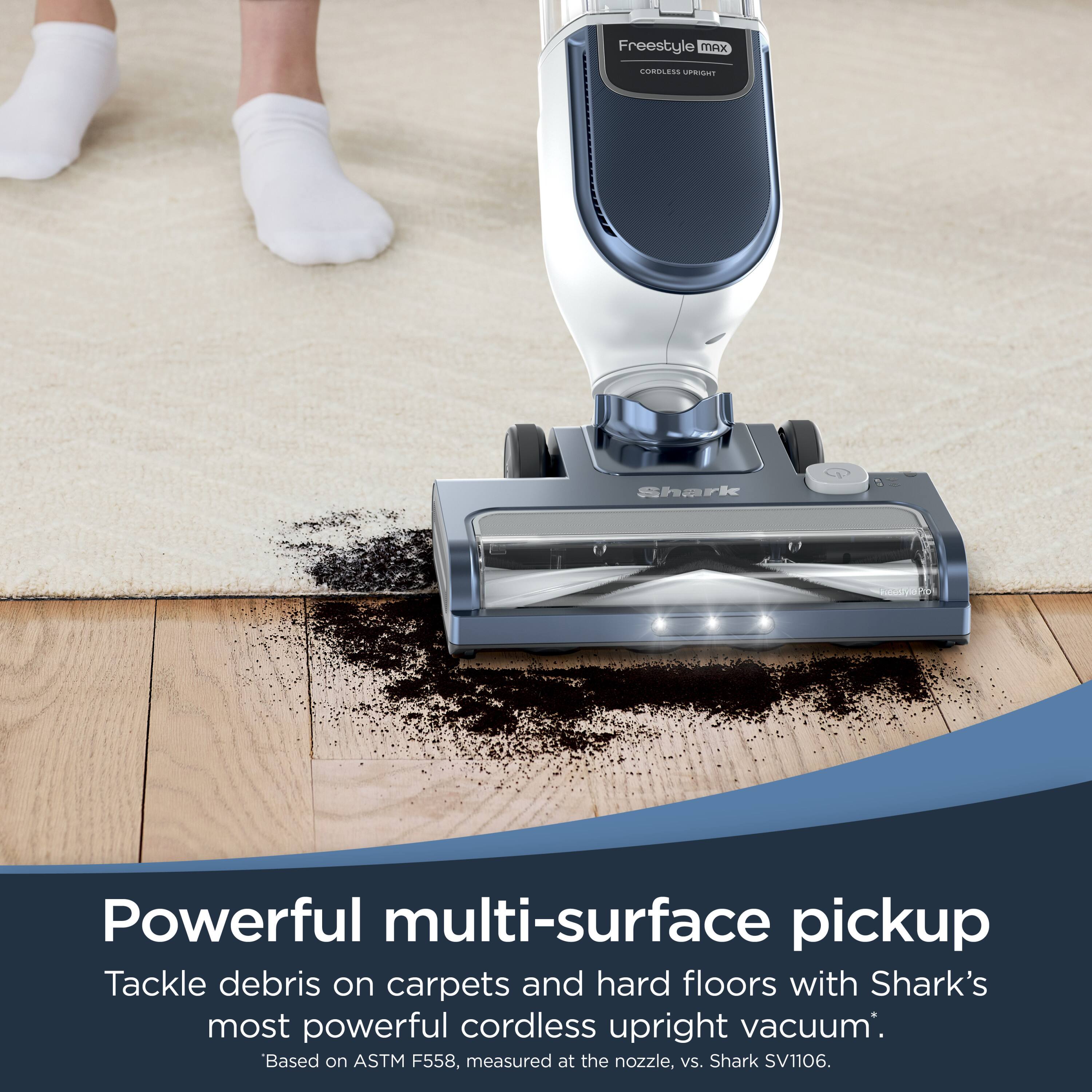 Freestyle MAX COM As VIT hark Powerful multi-surface pickup  
Tackle debris on carpets and hard floors with Shark's most powerful cordless upright vacuum.  
*Based on ASTM F558, measured at the nozzle, vs. Shark SV1106.
