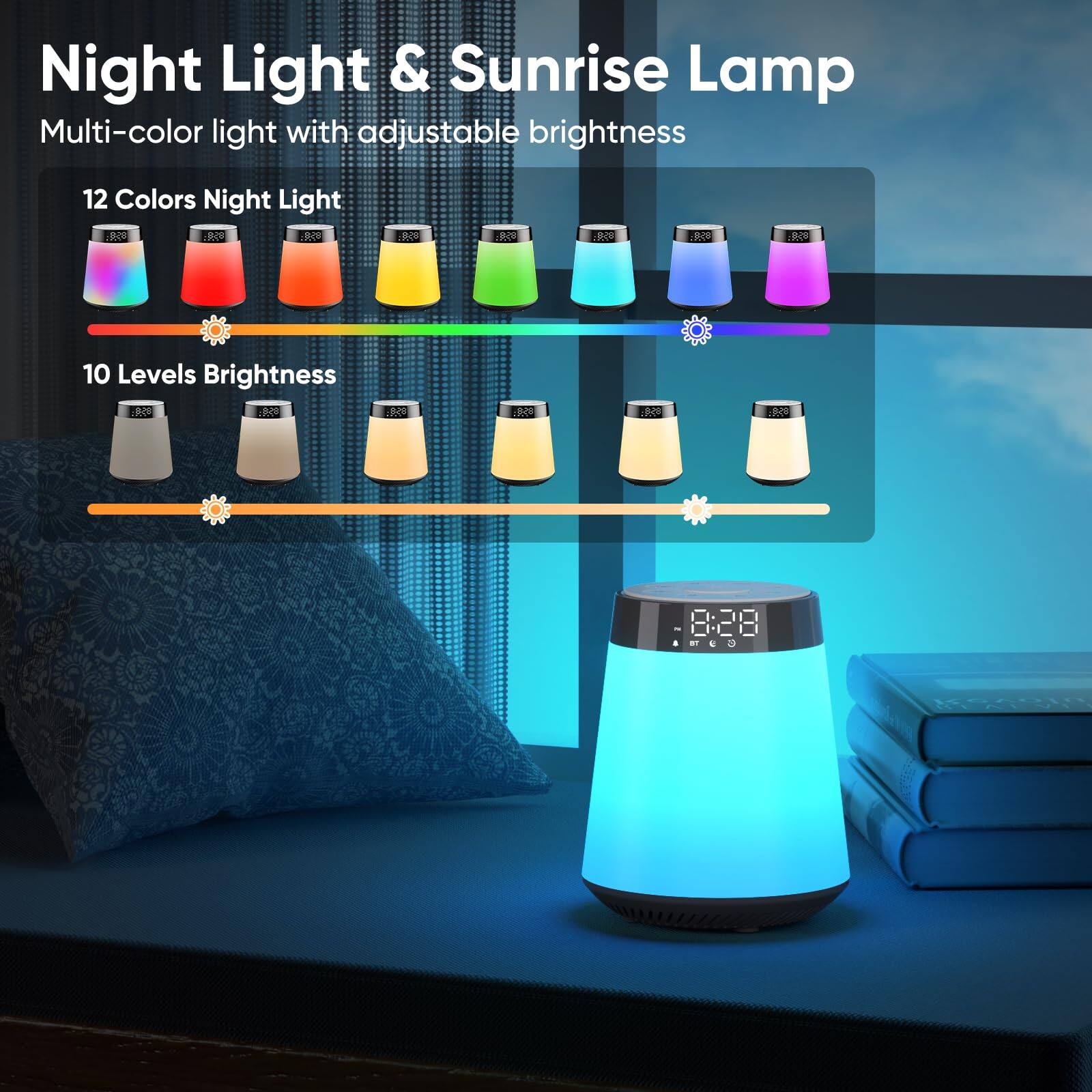 Night Light & Sunrise Lamp  
Multi-color light with adjustable brightness  

12 Colors Night Light  
10 Levels Brightness