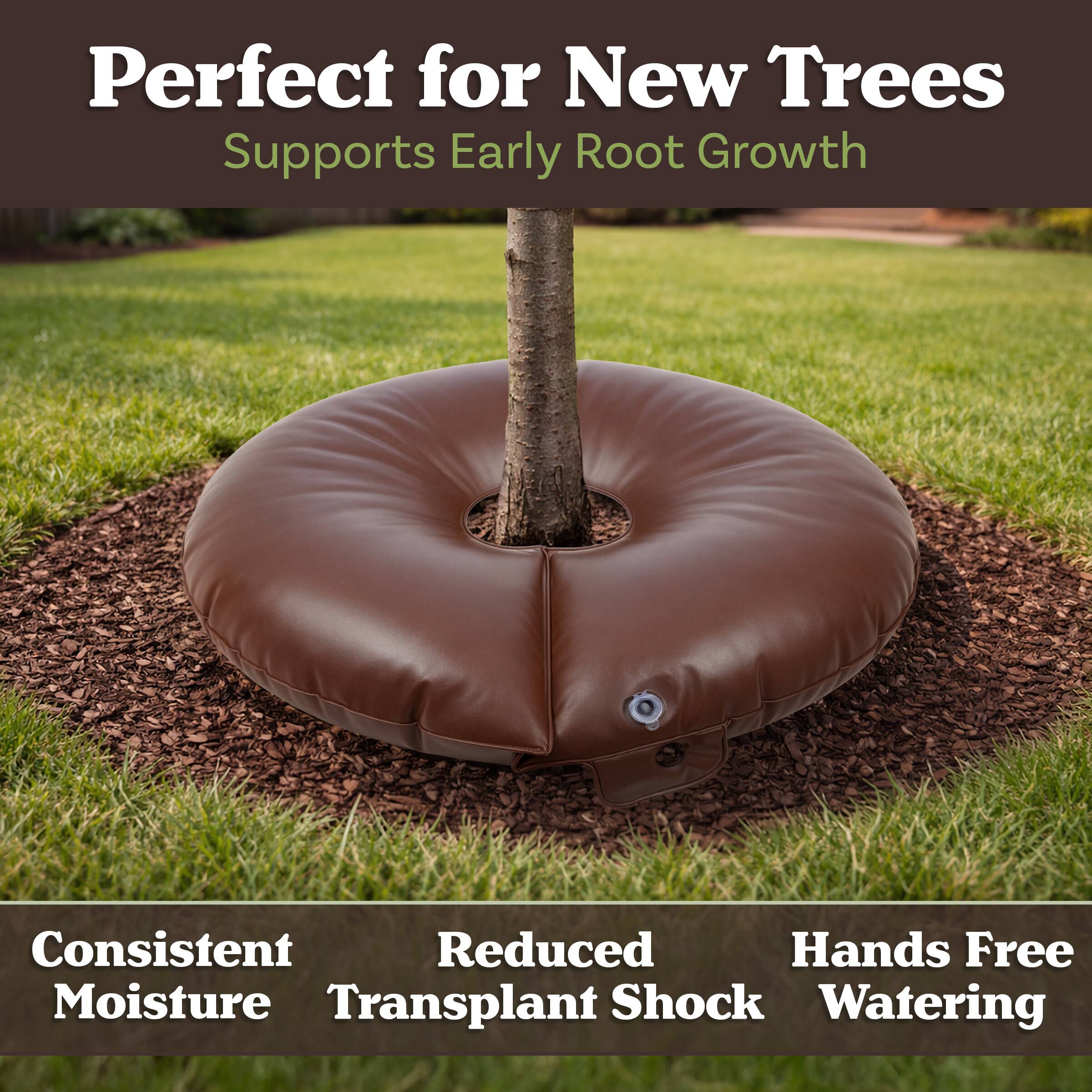 Perfect for New Trees  
Supports Early Root Growth  

Consistent Moisture  
Reduced Transplant Shock  
Hands Free Watering