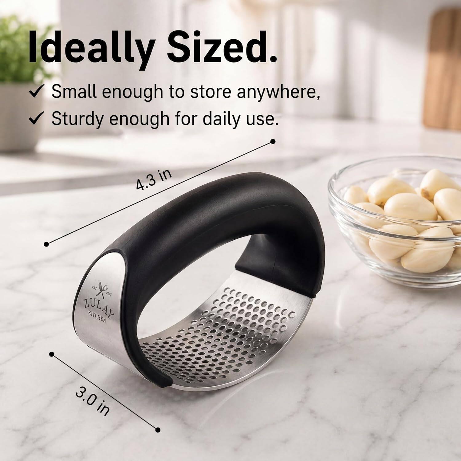 Ideally Sized.  
Small enough to store anywhere,  
Sturdy enough for daily use.  

4.3 in  
3.0 in