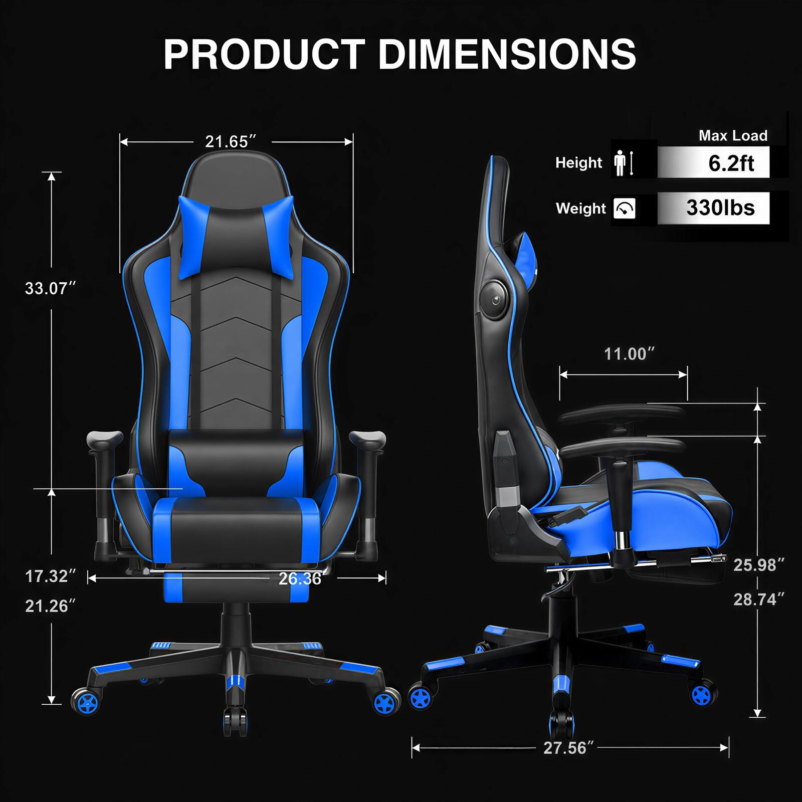 PRODUCT DIMENSIONS

- Height: 33.07"
- Width: 21.65"
- Depth: 26.36"
- Seat Height: 17.32"
- Seat Width: 21.26"
- Armrest Height: 11.00"
- Back Height: 25.98"
- Overall Width: 27.56"
- Overall Depth: 28.74"

Max Load: 6.2ft
Weight: 330lbs