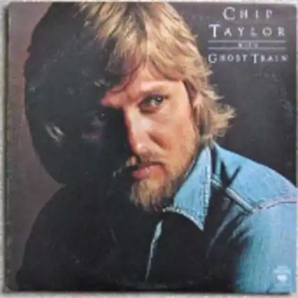 CHIP TAYLOR
AND THE
GHOST TRAIN