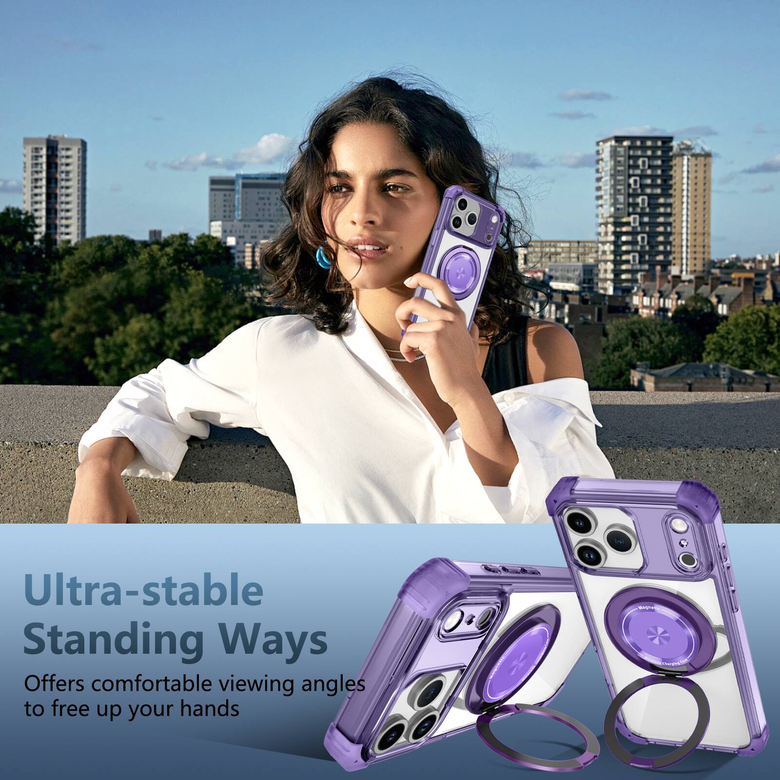 Ultra-stable Standing Ways  
Offers comfortable viewing angles to free up your hands