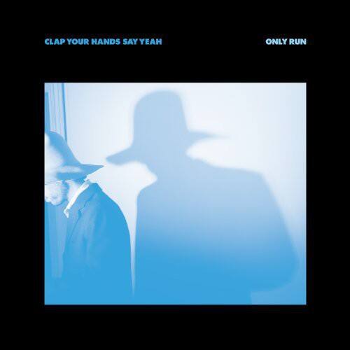 CLAP YOUR HANDS SAY YEAH

ONLY RUN