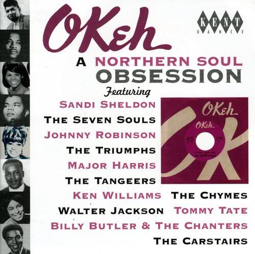 KENT OKeh A NORTHERN SOUL OBSESSION Featuring SANDI SHELDON OKeh THE SEVEN SOULS OKeh JOHNNY ROBINSON 45 THE TRIUMPHS MAJOR HARRIS THE TANGEERS KEN WILLIAMS THE CHYMES WALTER JACKSON TOMMY TATE BILLY BUTLER & THE CHANTERS THE CARSTAIRS