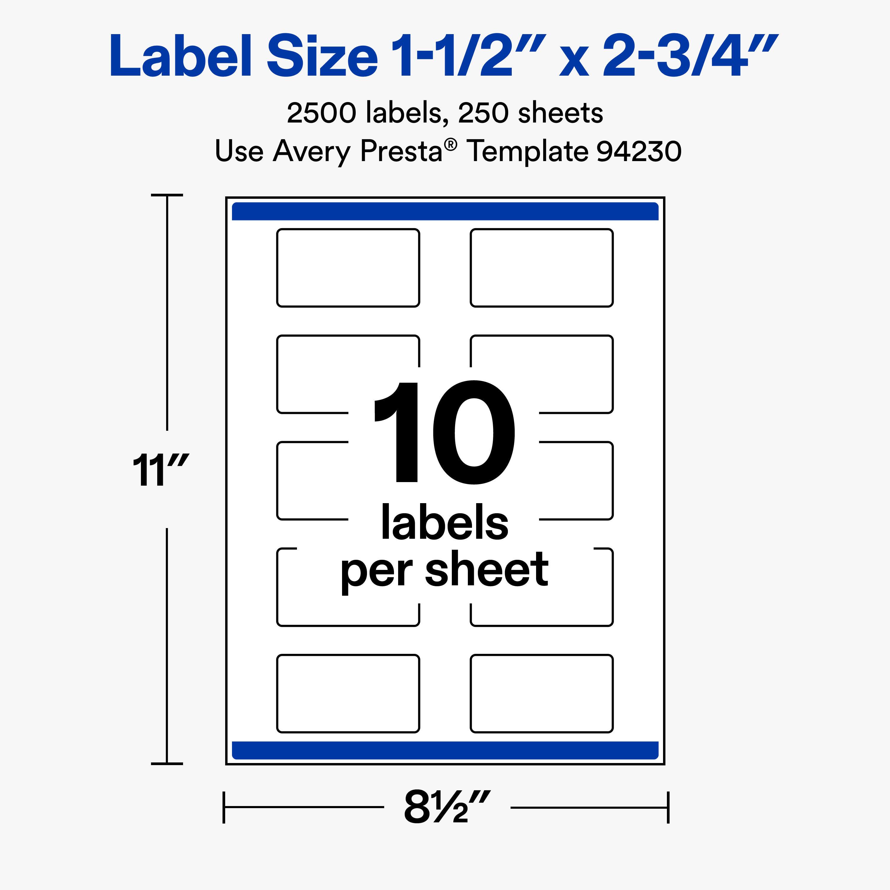 Label Size 1-1/2" x 2-3/4"  
2500 labels, 250 sheets  
Use Avery Presta® Template 94230  

11"  
10 labels per sheet  
81/2"