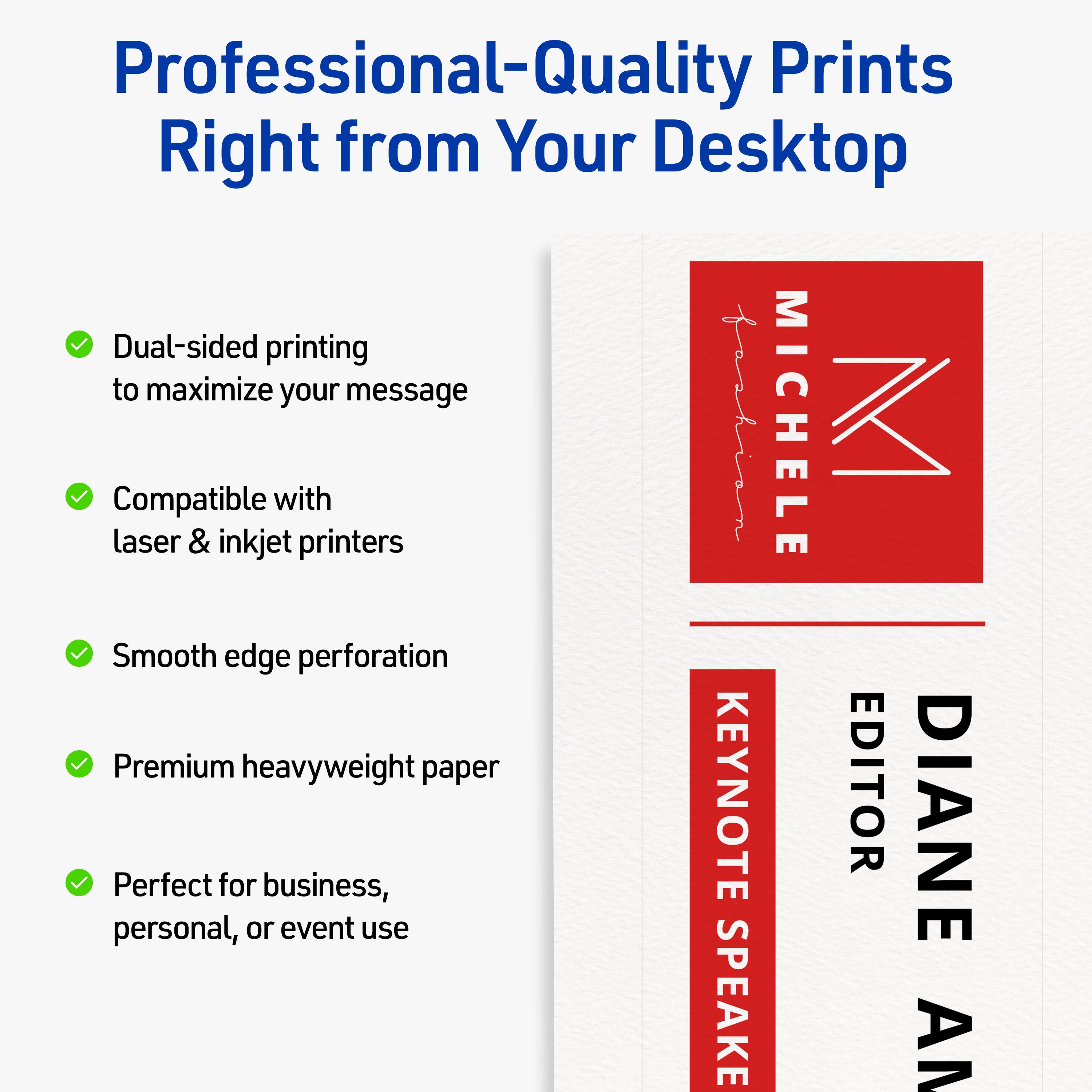 Professional-Quality Prints Right from Your Desktop

- Dual-sided printing to maximize your message
- Compatible with laser & inkjet printers
- Smooth edge perforation
- Premium heavyweight paper
- Perfect for business, personal, or event use

MICHELE

KEYNOTE EDITOR DIANE SPEAKE