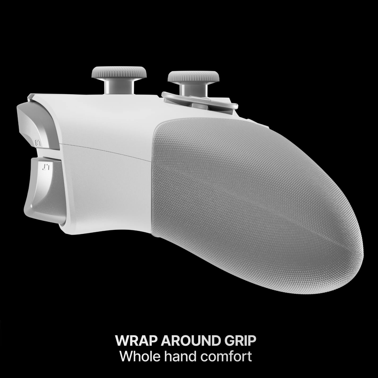 WRAP AROUND GRIP  
Whole hand comfort