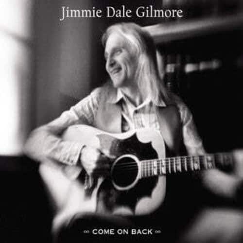 Jimmie Dale Gilmore - Come on Back  - COMPACT DISCS