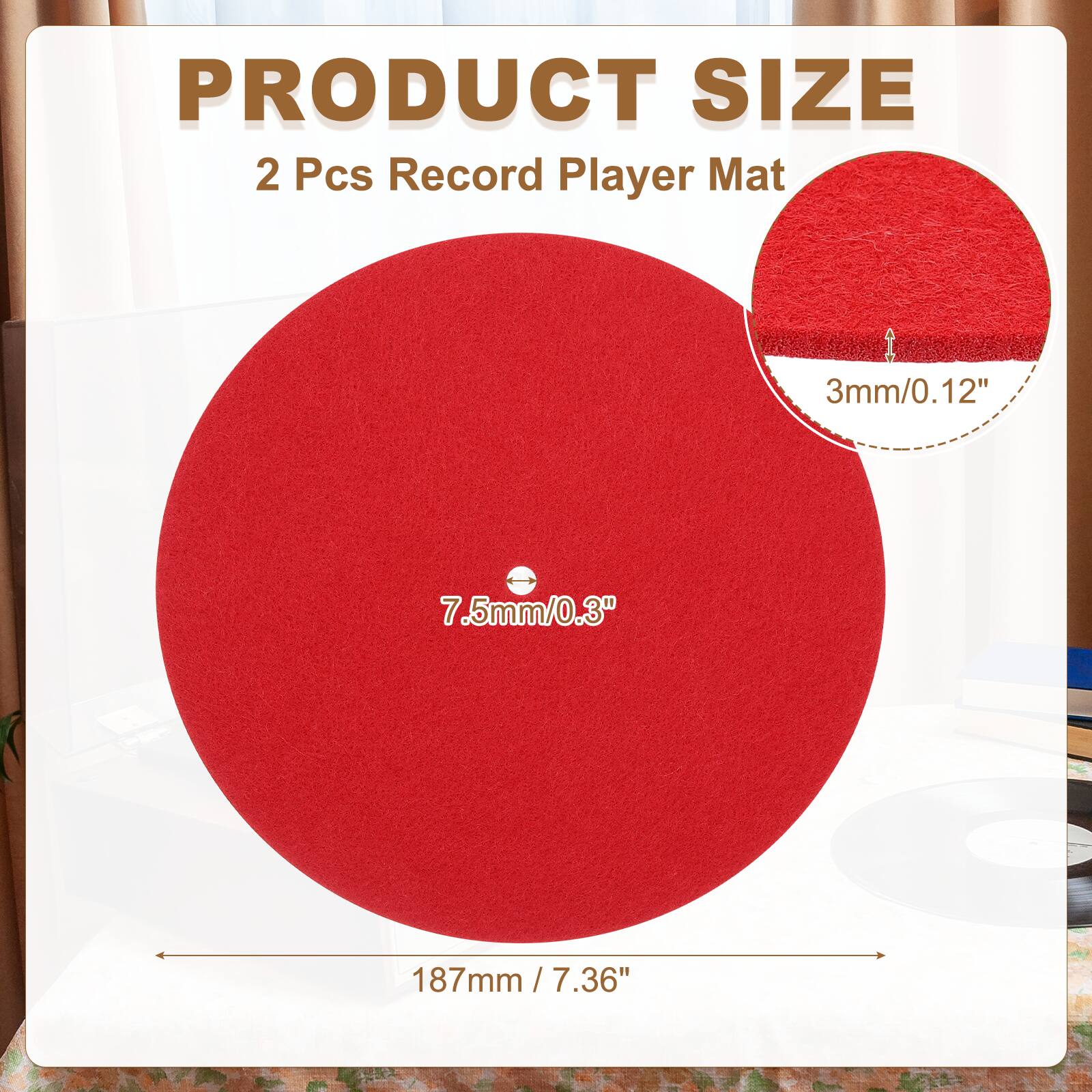 PRODUCT SIZE  
2 Pcs Record Player Mat  
3mm/0.12"  
7.5mm/0.3"  
187mm / 7.36"
