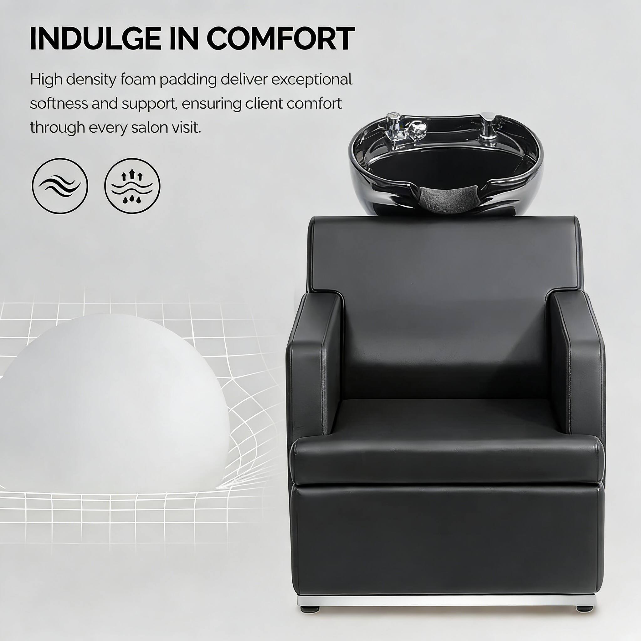 INDULGE IN COMFORT

High density foam padding deliver exceptional softness and support, ensuring client comfort through every salon visit.