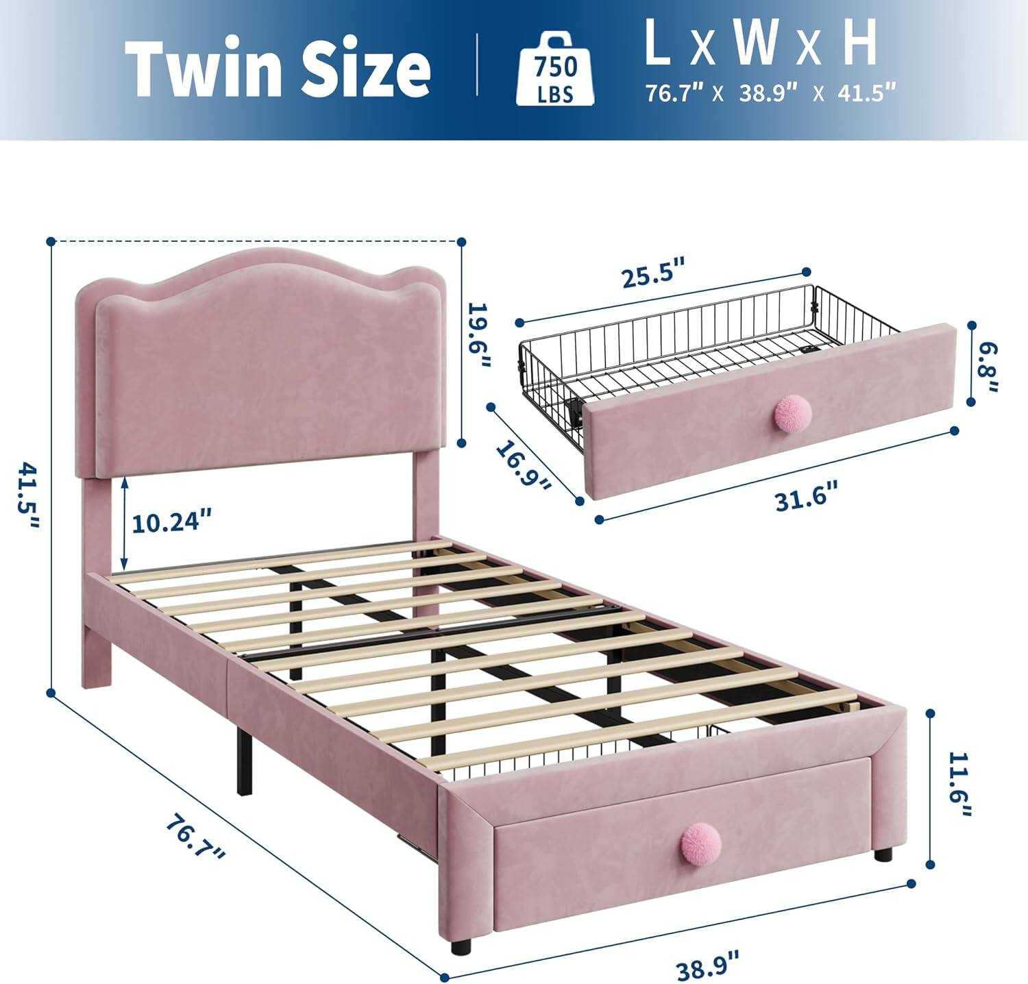 Twin Size  
L x W x H  
750 LBS  
76.7" x 38.9" x 41.5"  

- Headboard Height: 19.6"  
- Headboard Depth: 10.24"  
- Bed Frame Height: 41.5"  
- Bed Frame Width: 38.9"  
- Bed Frame Length: 76.7"  
- Underbed Drawer Height: 11.6"  
- Underbed Drawer Width: 38.9"  
- Underbed Drawer Length: 31.6"  
- Trundle Bed Height: 6.8"  
- Trundle Bed Width: 25.5"  
- Trundle Bed Length: 31.6"