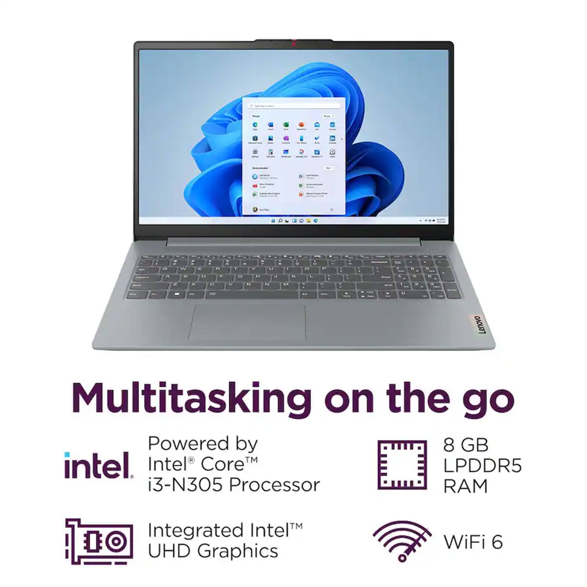 Lenovo Multitasking on the go  
Powered by 8 GB LPDDR5 RAM  
Intel® Core™ i3-N305 Processor  
Integrated Intel® UHD Graphics  
WiFi 6