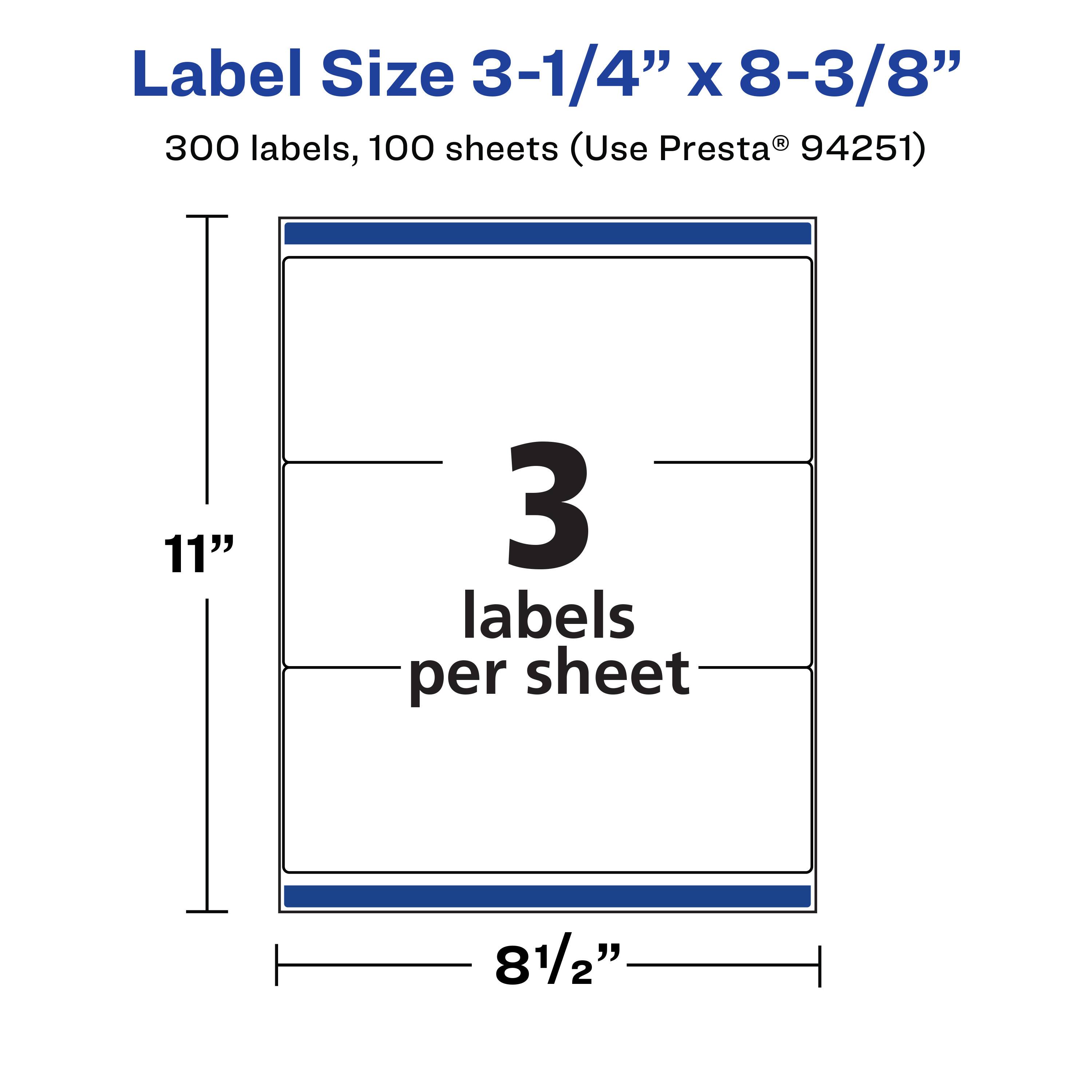 Label Size 3-1/4" x 8-3/8"  
300 labels, 100 sheets (Use Presta® 94251)  
11"  
3 labels per sheet  
8-1/2"