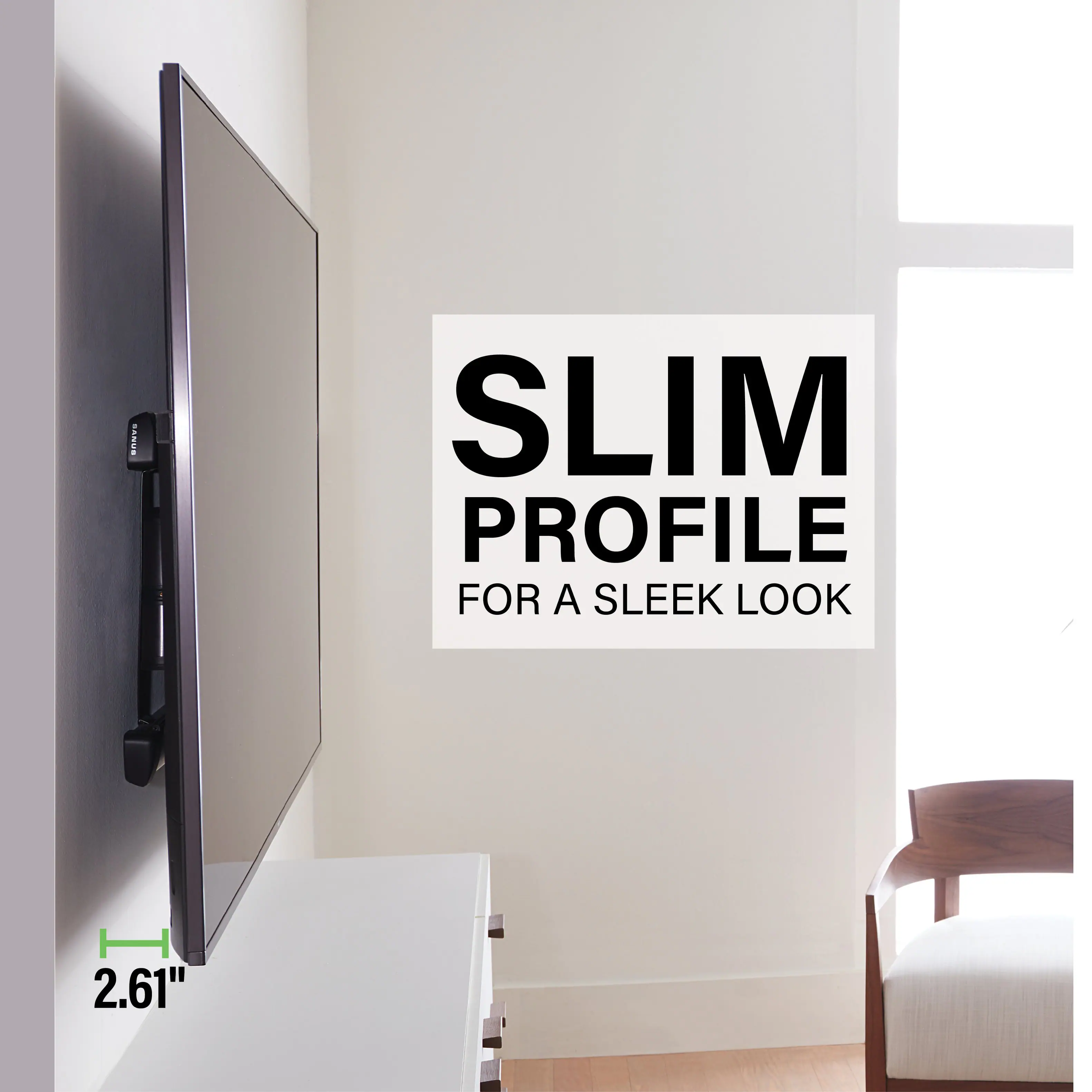 SLIM PROFILE FOR A SLEEK LOOK 2.61"