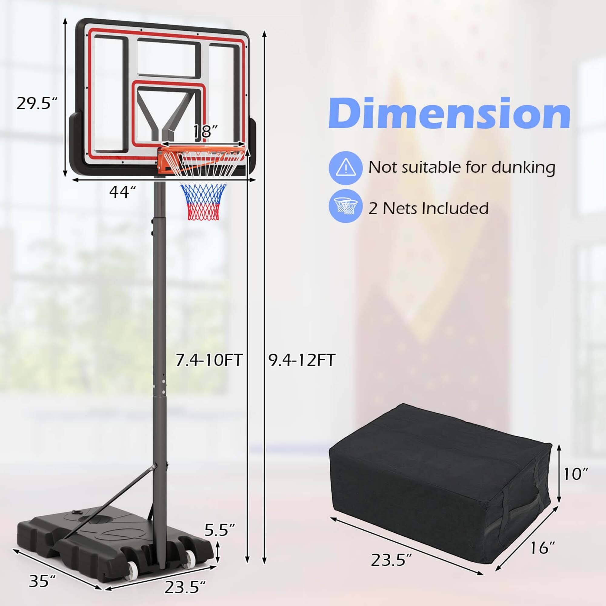- 29.5" x 18" x 44"
- 7.4-10FT
- 9.4-12FT
- 5.5" x 35" x 23.5"
- 23.5" x 16" x 10"

Dimension

- Not suitable for dunking
- 2 Nets Included