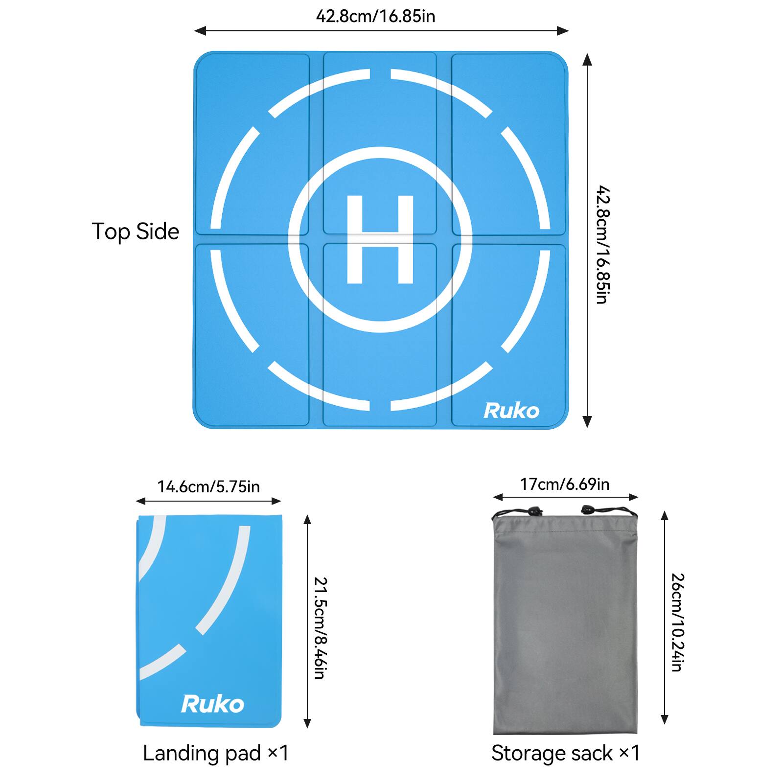 42.8cm/16.85in Top Side  
42.8cm/16.85in Ruko  
14.6cm/5.75in  
17cm/6.69in  
Landing pad x1  
21.5cm/8.46in  
Storage sack x1  
26cm/10.24in