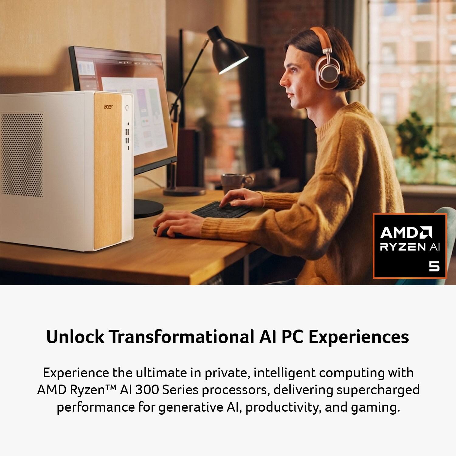 Unlock Transformational AI PC Experiences

Experience the ultimate in private, intelligent computing with AMD Ryzen™ AI 300 Series processors, delivering supercharged performance for generative AI, productivity, and gaming.
