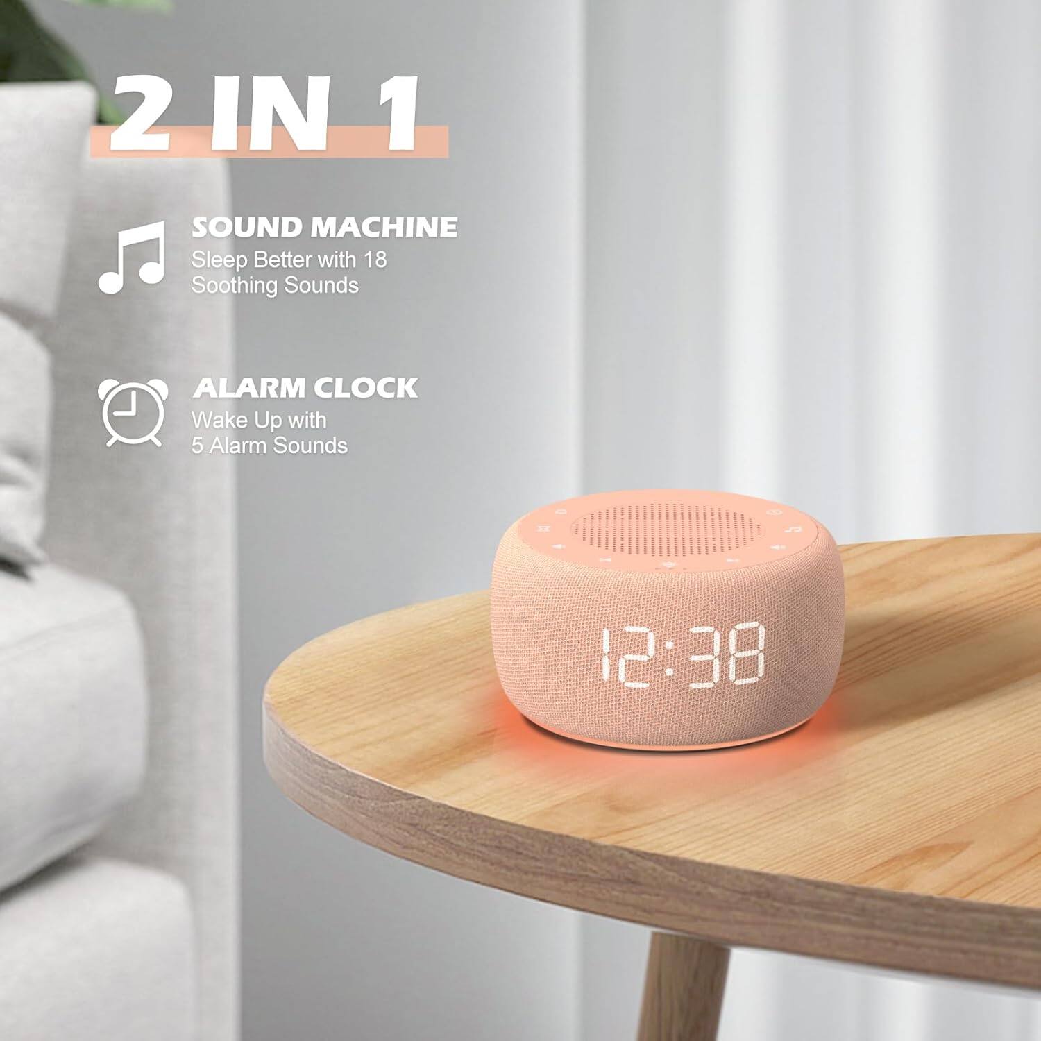 2 IN 1 SOUND MACHINE  
Sleep Better with 18 Soothing Sounds  
ALARM CLOCK  
Wake Up with 5 Alarm Sounds  

12:38