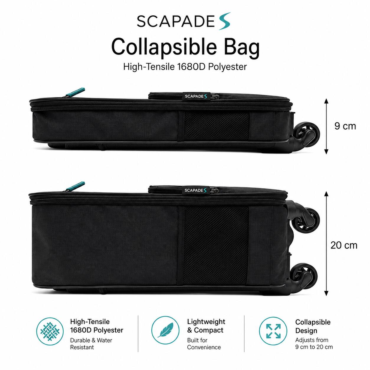 SCAPADE S Collapsible Bag  
High-Tensile 1680D Polyester  

SCAPADE S  
9 cm  
SCAPADE S  
20 cm  

High-Tensile 1680D Polyester  
Durable & Water Resistant  
Lightweight & Compact  
Built for Convenience  
Collapsible Design  
Adjusts from 9 cm to 20 cm
