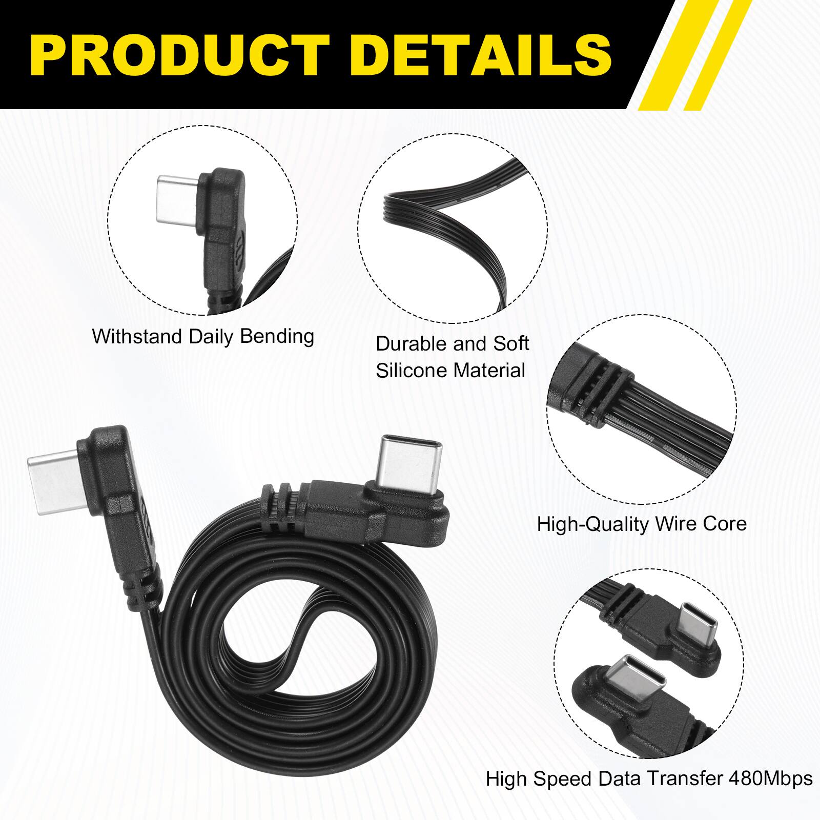PRODUCT DETAILS

- Withstand Daily Bending
- Durable and Soft Silicone Material
- High-Quality Wire Core
- High Speed Data Transfer 480Mbps