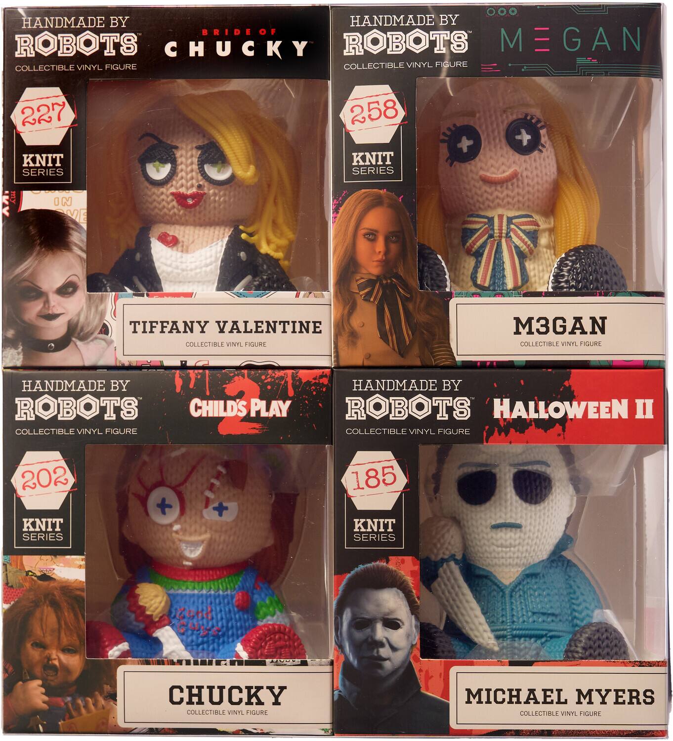 Sure, here is the corrected and grouped text from the image:

---

**Top Left:**
- HANDMADE BY ROBOTS
- BRIDE OF CHUCKY
- COLLECTIBLE VINYL FIGURE
- 227
- KNIT SERIES
- TIFFANY VALENTINE

**Top Right:**
- HANDMADE BY ROBOTS
- M3GAN
- COLLECTIBLE VINYL FIGURE
- 258
- KNIT SERIES

**Bottom Left:**
- HANDMADE BY ROBOTS
- CHILD'S PLAY
- COLLECTIBLE VINYL FIGURE
- 202
- KNIT SERIES
- CHUCKY

**Bottom Right:**
- HANDMADE BY ROBOTS
- HALLOWEEN II
- COLLECTIBLE VINYL FIGURE
- 185
- KNIT SERIES
- MICHAEL MYERS

---