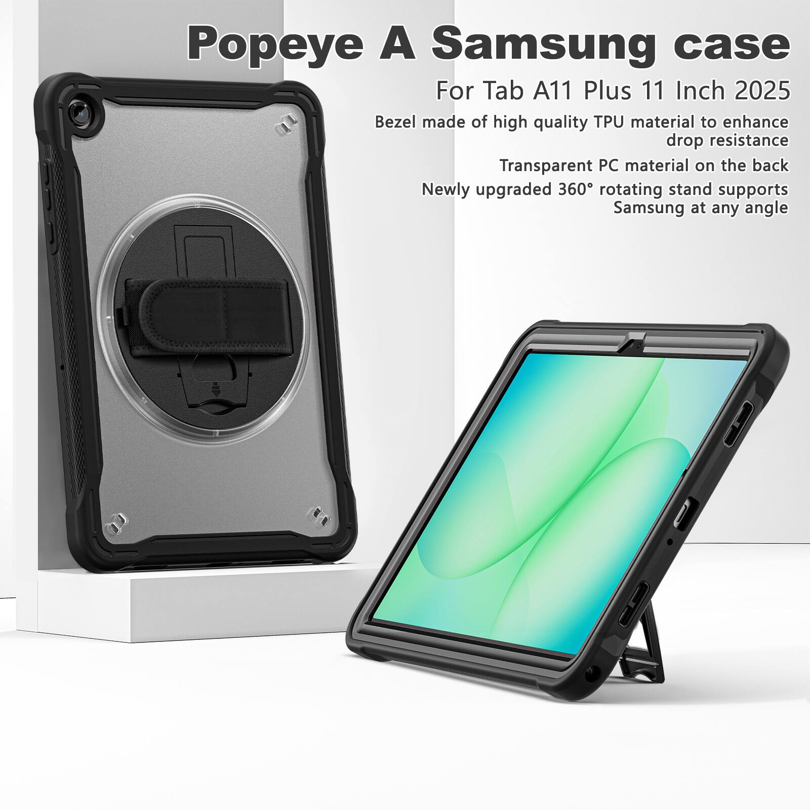 Popeye A Samsung case  
For Tab A11 Plus 11 Inch 2025  
Bezel made of high quality TPU material to enhance drop resistance  
Transparent PC material on the back  
Newly upgraded 360° rotating stand supports Samsung at any angle