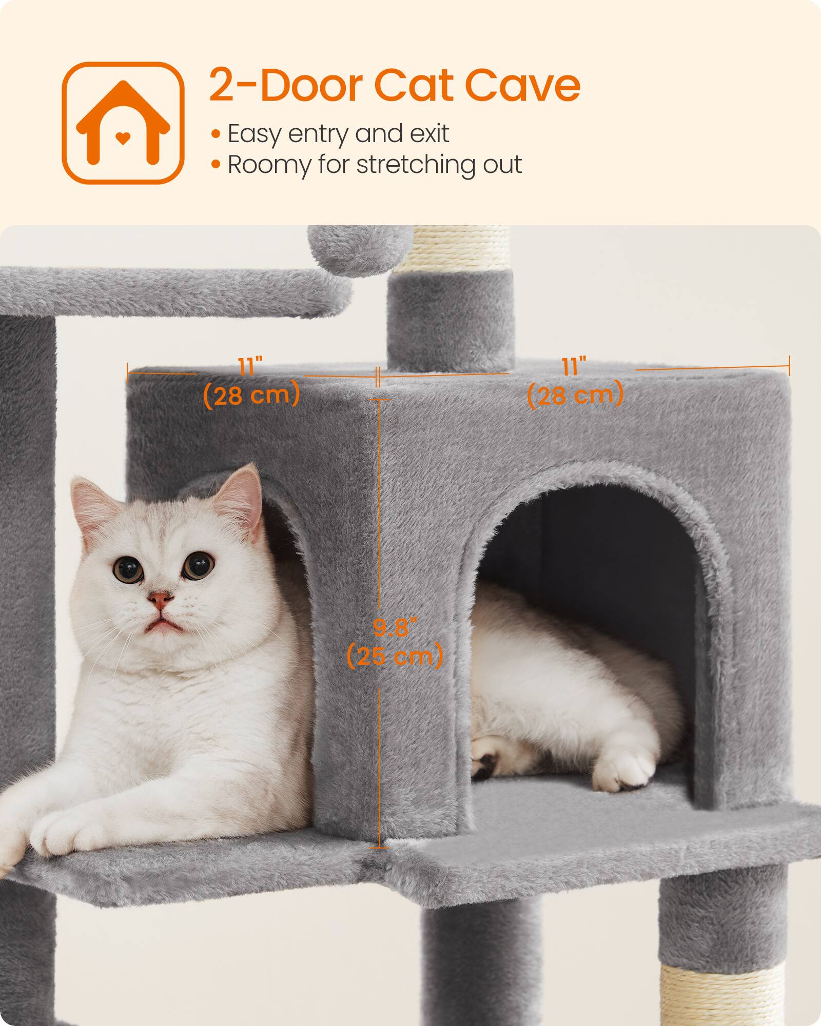 2-Door Cat Cave  
Easy entry and exit  
Roomy for stretching out  

11" (28 cm)  
11" (28 cm)  
9.8" (25 cm)