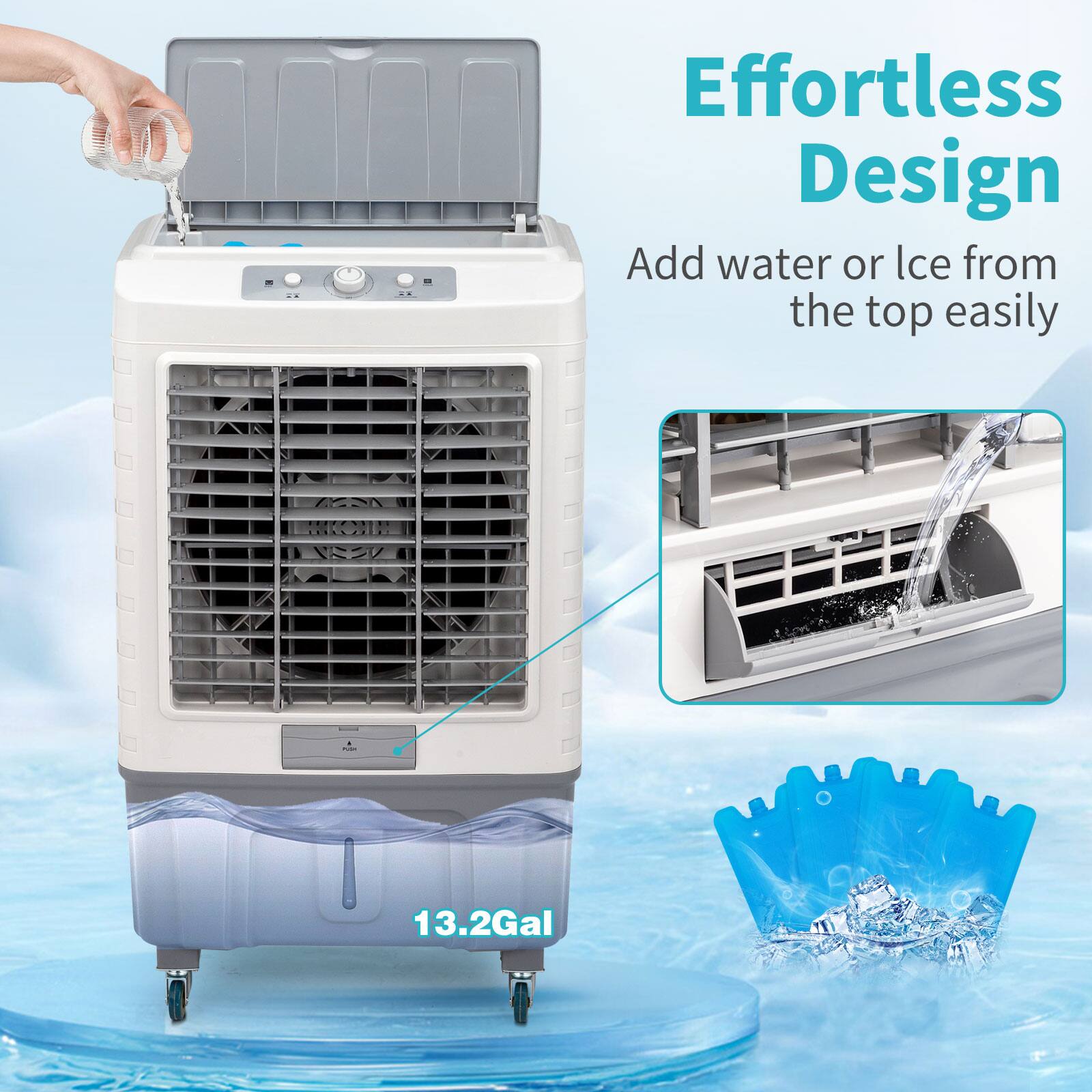 Effortless Design  
Add water or ice from the top easily  

13.2Gal
