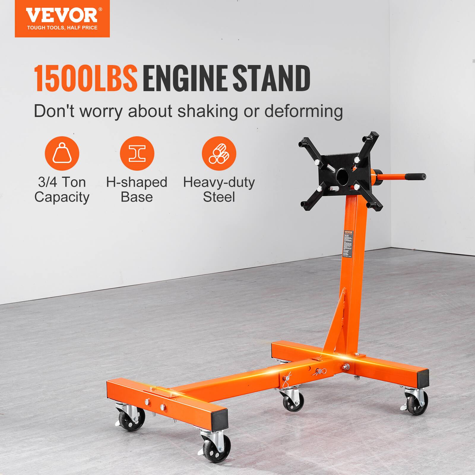 VEVOR TOUGH TOOLS, HALF PRICE  
1500LBS ENGINE STAND  
Don't worry about shaking or deforming  
3/4 Ton Capacity  
H-shaped Base  
Heavy-duty Steel