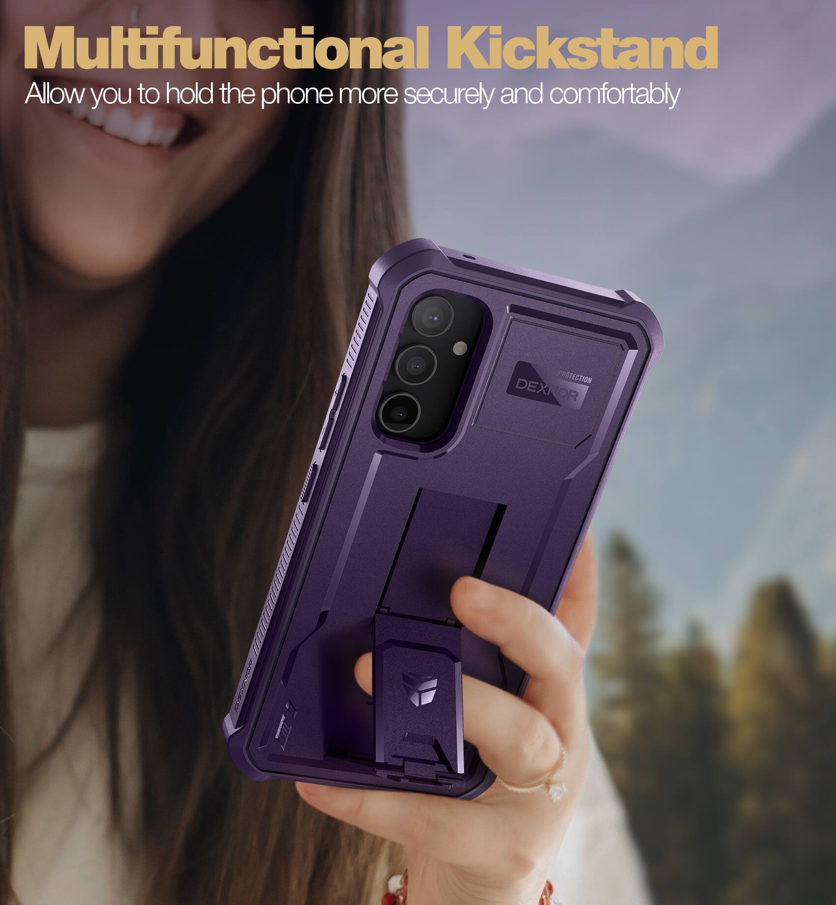 Multifunctional Kickstand  
Allow you to hold the phone more securely and comfortably  

1111 PROTECTION DEXNOR