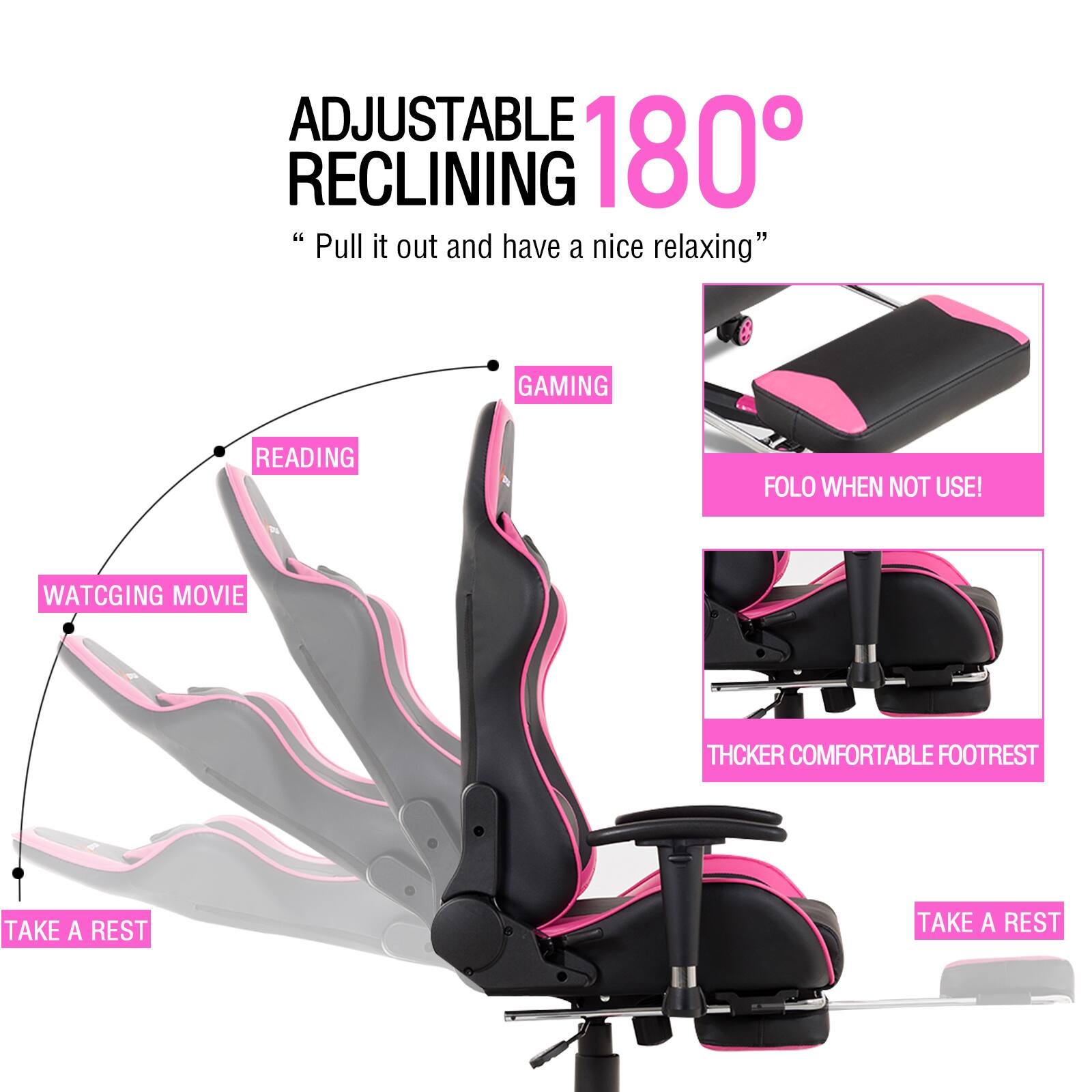 ADJUSTABLE RECLINING 180°  
"Pull it out and have a nice relaxing"  

GAMING  
READING  
WATCHING MOVIE  
THICKER COMFORTABLE FOOTREST  
TAKE A REST  

FOLO WHEN NOT USE!