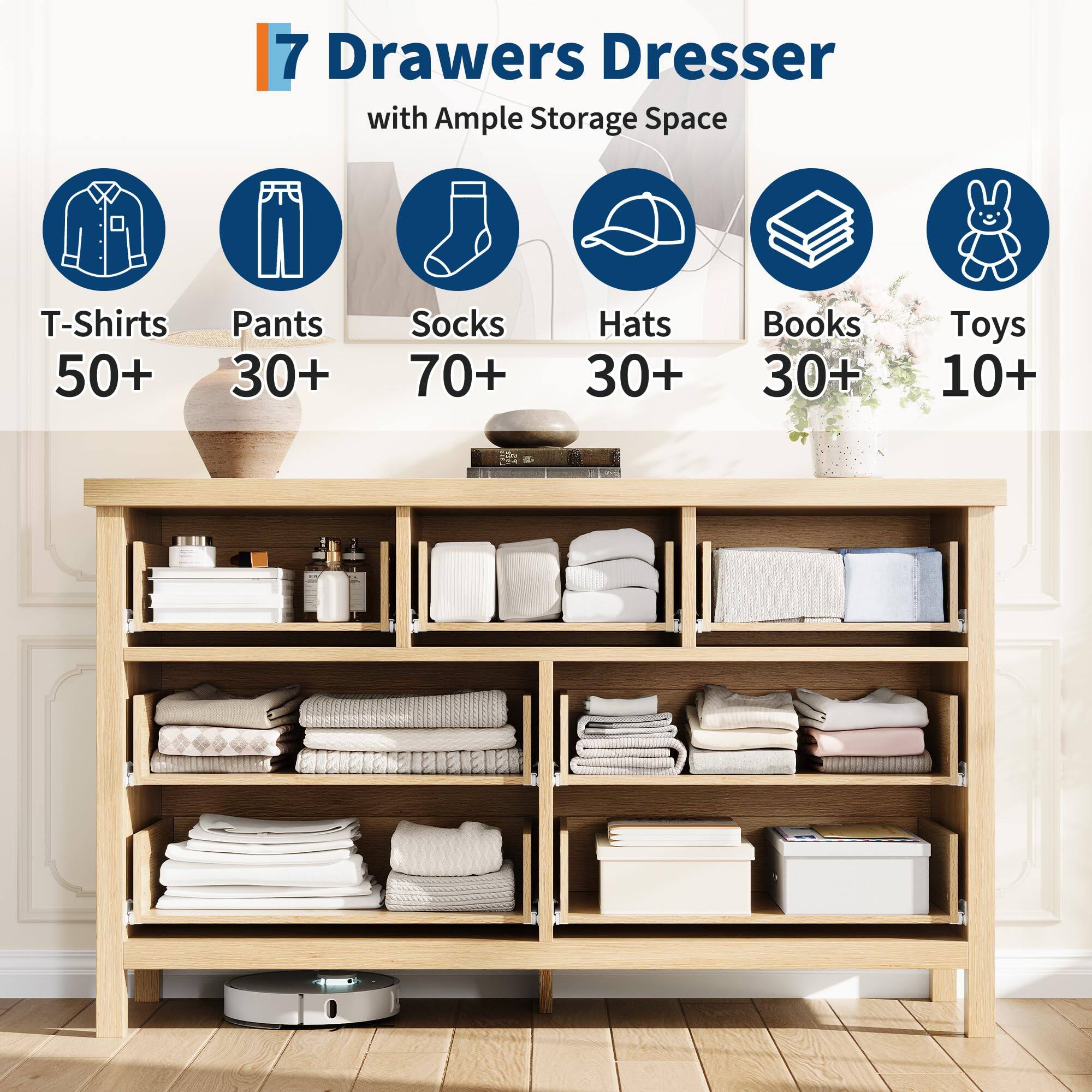 7 Drawers Dresser with Ample Storage Space

- T-Shirts: 50+
- Pants: 30+
- Socks: 70+
- Hats: 30+
- Books: 30+
- Toys: 10+