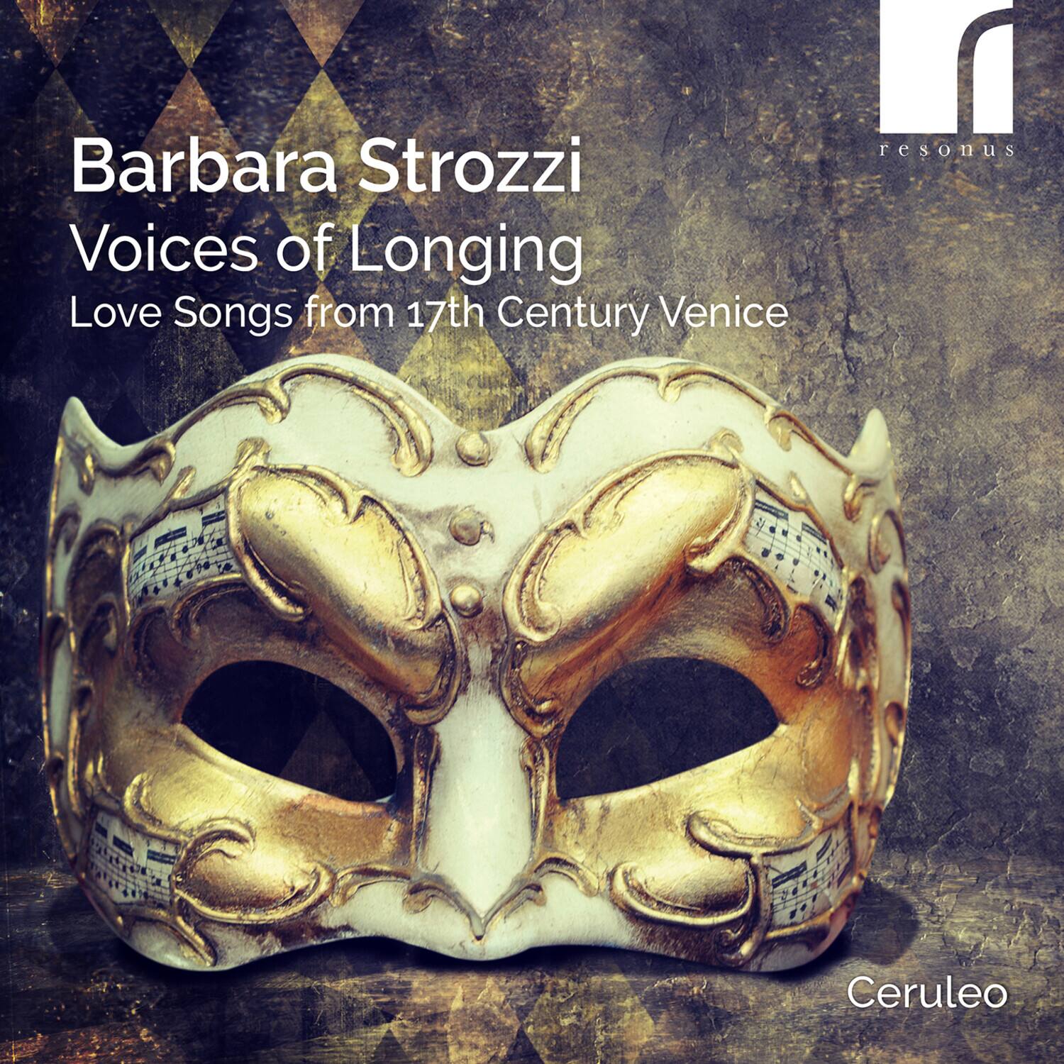 Barbara Strozzi  
Voices of Longing  
Love Songs from 17th Century Venice  

Ceruleo  

resonus