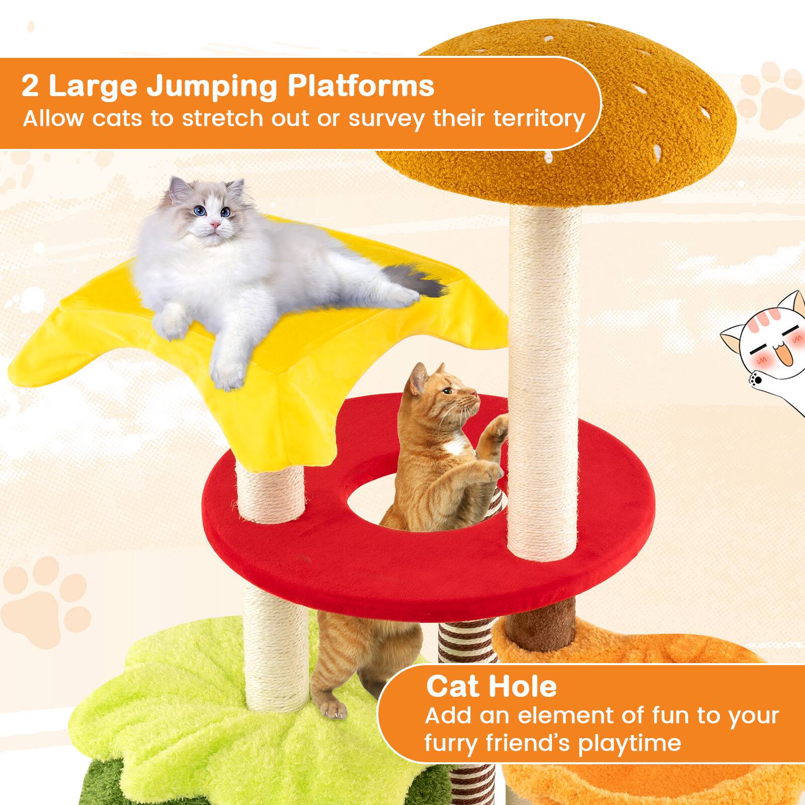 2 Large Jumping Platforms  
Allow cats to stretch out or survey their territory  

Cat Hole  
Add an element of fun to your furry friend's playtime
