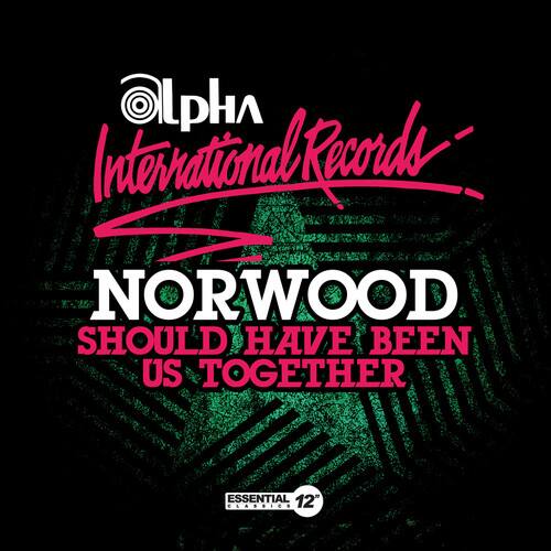 Alpha International Records  
NORWOOD  
SHOULD HAVE BEEN US TOGETHER  
ESSENTIAL 12" CLASSICS