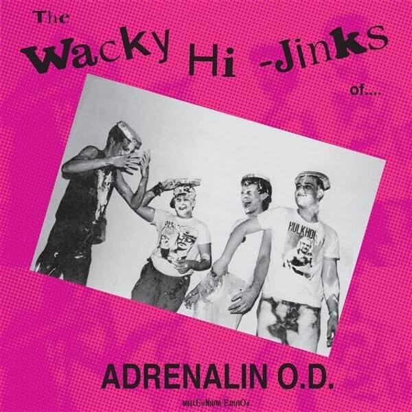 Front. The Wacky Hi-Jinks of...Adrenalin O.D. [LP].