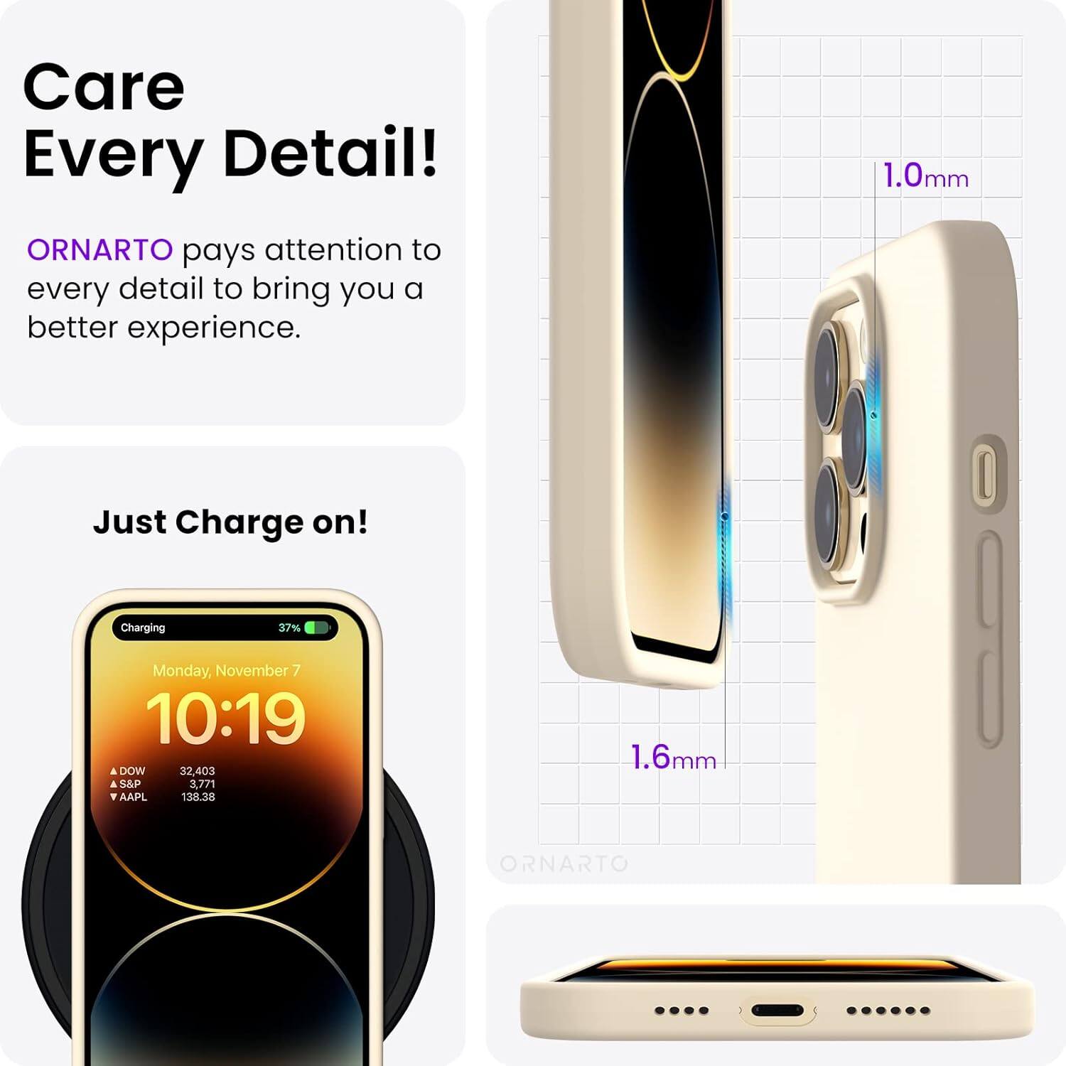 Care Every Detail! ORNARTO pays attention to every detail to bring you a better experience. 1.0mm Just Charge on! Charging 37% Monday, November 7 10:19 DOW 32,403 S&P 3,771 AAPL 138.38 1.6mm ORNARTO