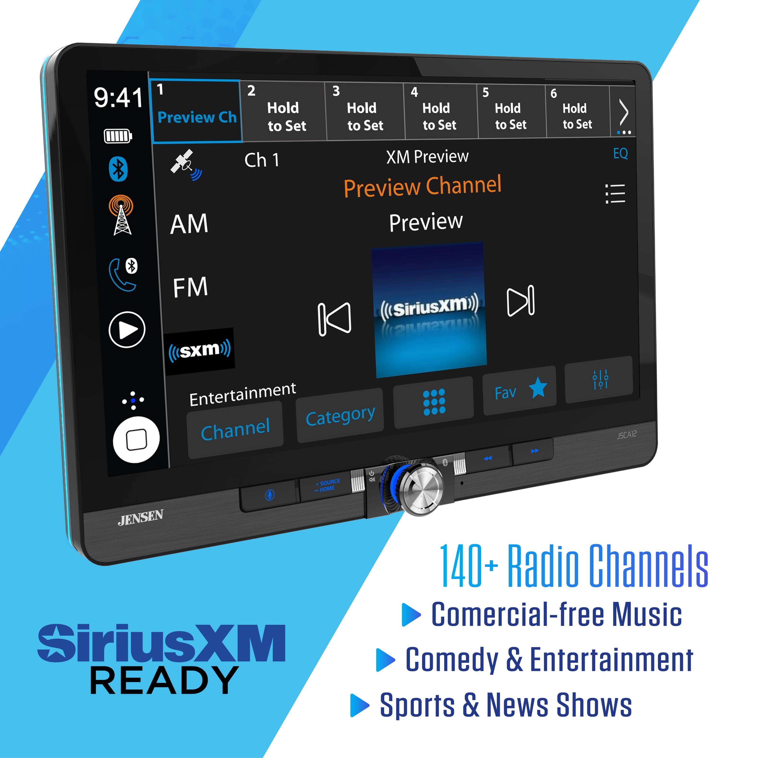 9:41 Preview Ch 1 Hold to Set 2 Hold to Set 3 Hold to Set 4 Hold to Set 5 Hold to Set 6 Hold to Set AM Ch 1 X Preview Preview Channel Preview EQ FM SiriusXm) YSNUIS))) sxm Entertainment Fav Channel Category 6 11 EAR sUUtE - - JENSEN 140+ Radio Channels Comercial-free Music SiriusXM Comedy & Entertainment READY Sports & News Shows