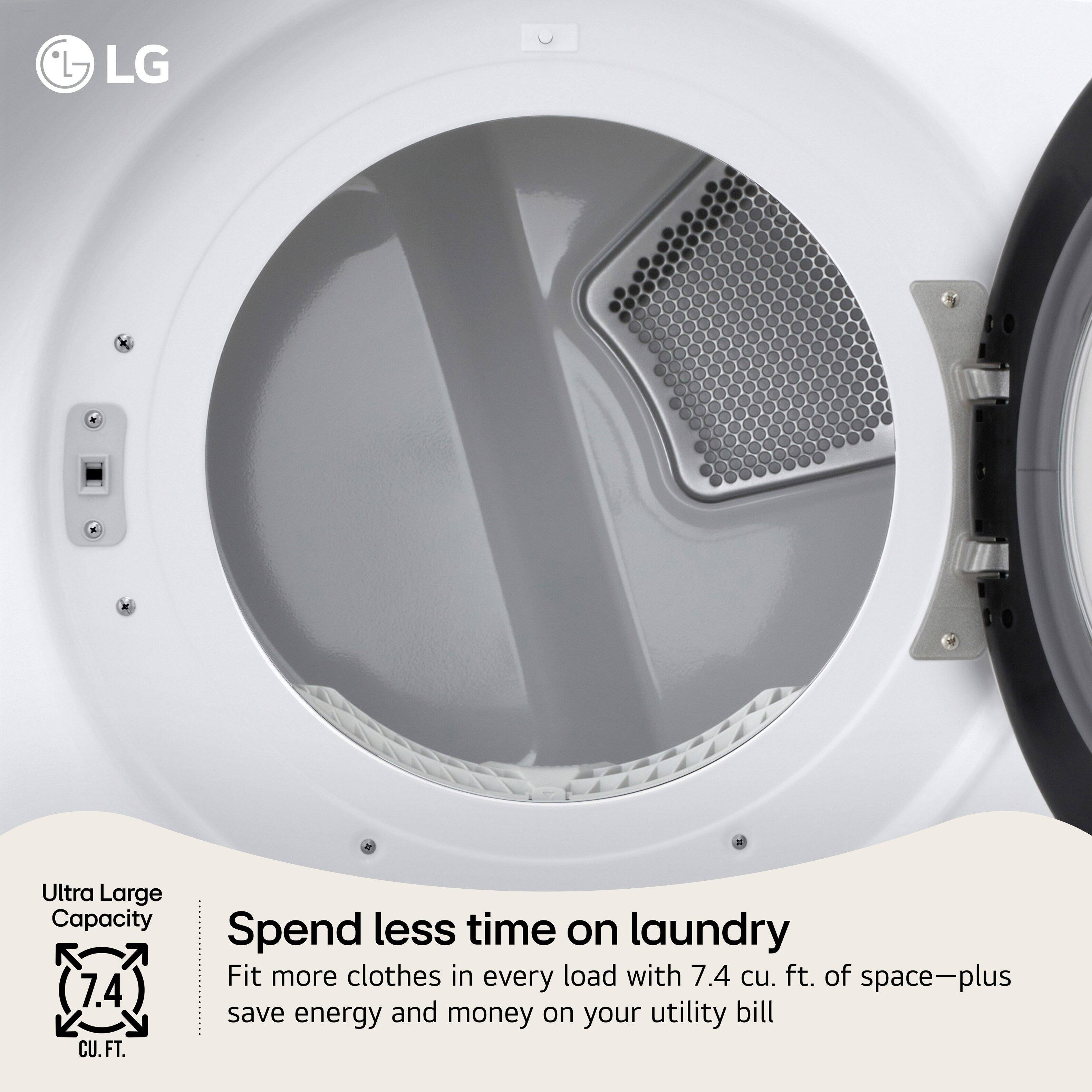 LG Ultra Large Capacity 7.4 CU.FT. Spend less time on laundry Fit more clothes in every load with 7.4 cu. ft. of space—plus save energy and money on your utility bill