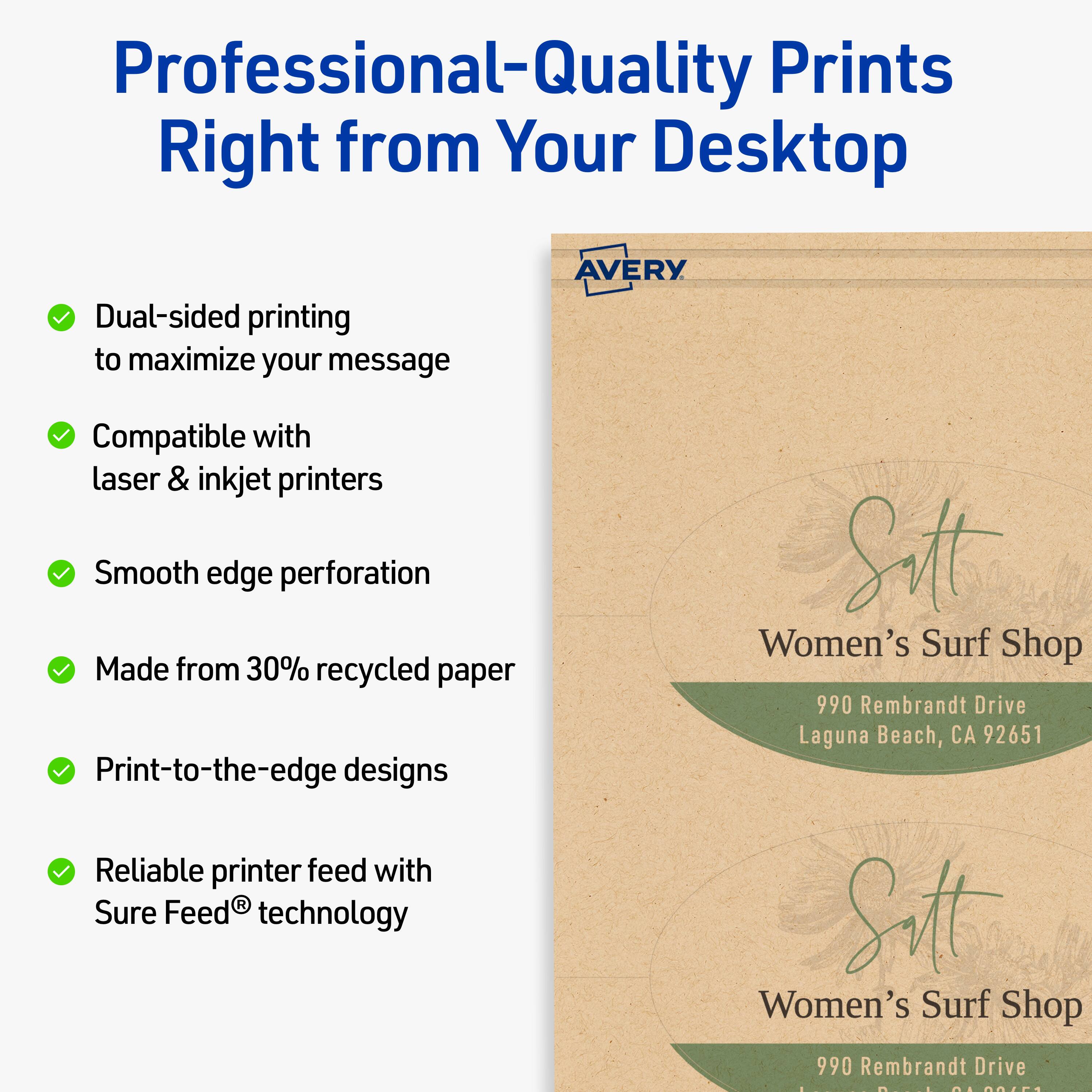 Professional-Quality Prints Right from Your Desktop

- Dual-sided printing to maximize your message
- Compatible with laser & inkjet printers
- Smooth edge perforation
- Made from 30% recycled paper
- Print-to-the-edge designs
- Reliable printer feed with Sure Feed® technology

Sitt Women's Surf Shop  
990 Rembrandt Drive  
Laguna Beach, CA 92651
