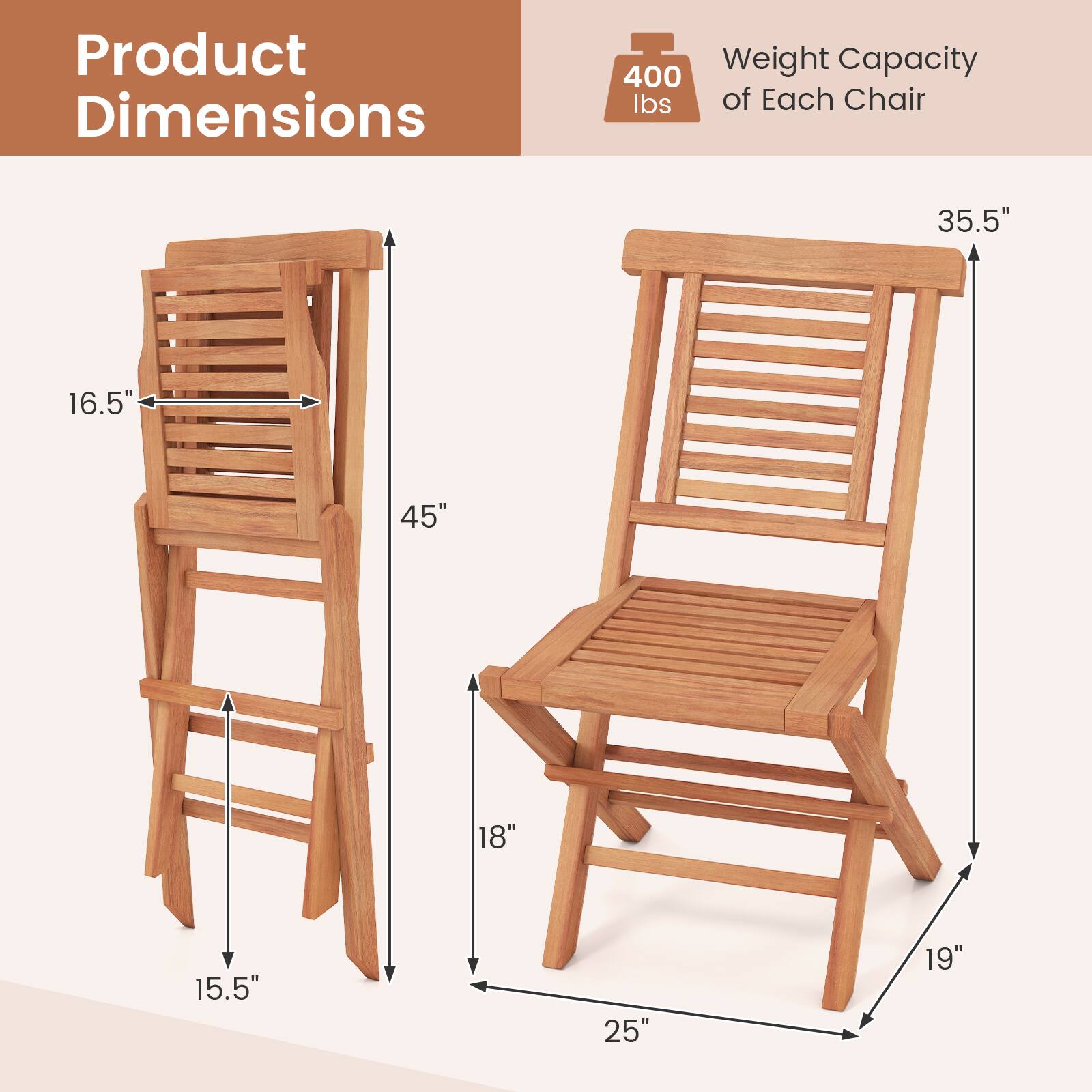 Product Dimensions

400 lbs Weight Capacity of Each Chair

35.5"
16.5"
45"
18"
15.5"
25"
19"